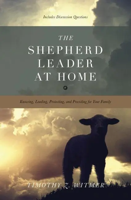 Cover: 9781433530074 | The Shepherd Leader at Home | Timothy Z Witmer | Taschenbuch | 2012