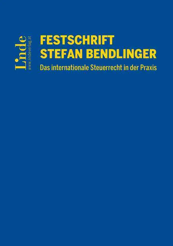 Cover: 9783707350074 | Festschrift Stefan Bendlinger - Das internationale Steuerrecht in...