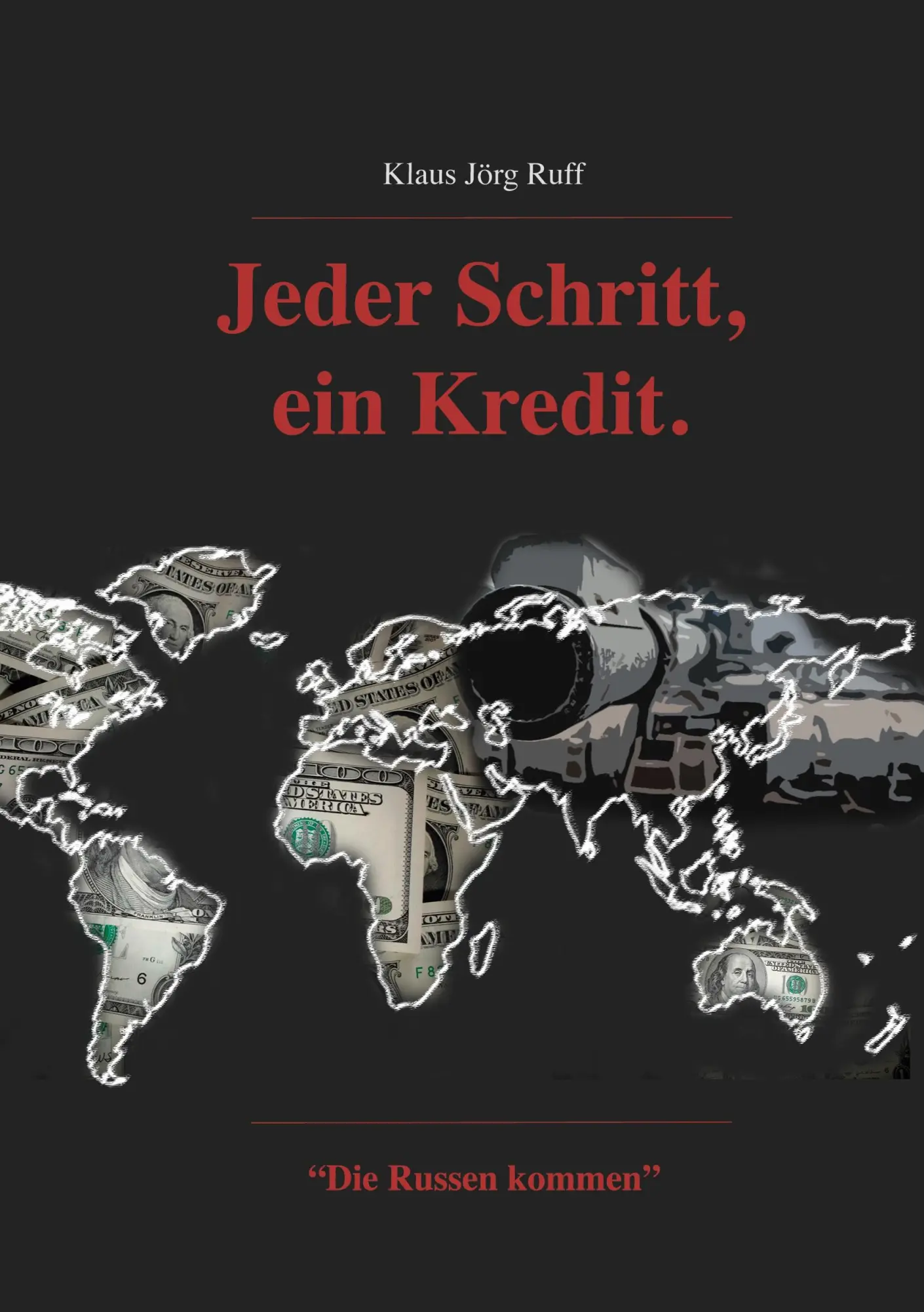 Cover: 9783746030074 | Jeder Schritt, ein Kredit. | "Die Russen kommen." | Klaus Jörg Ruff