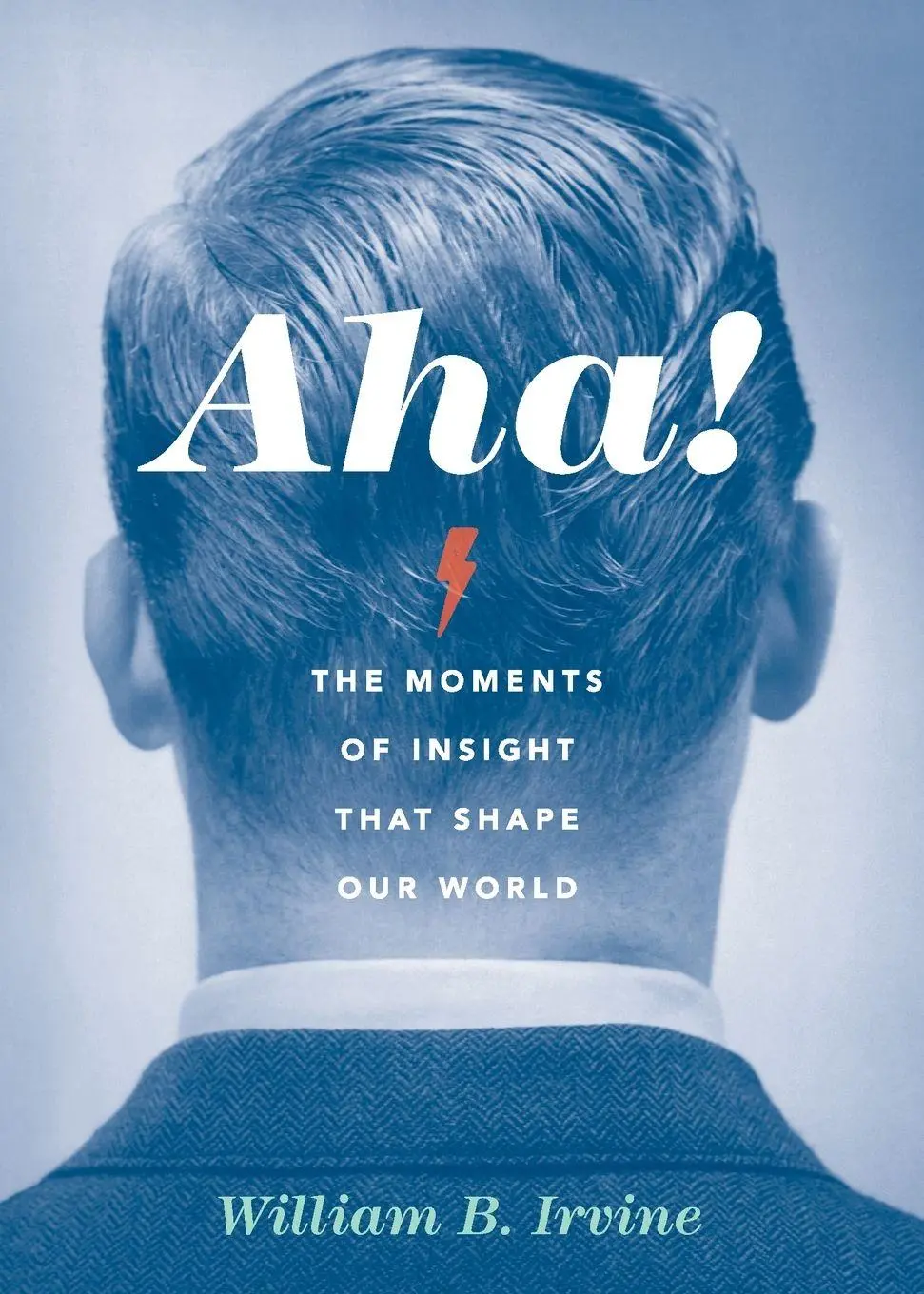 Cover: 9780190690274 | Aha! | The Moments of Insight That Shape Our World | William B. Irvine