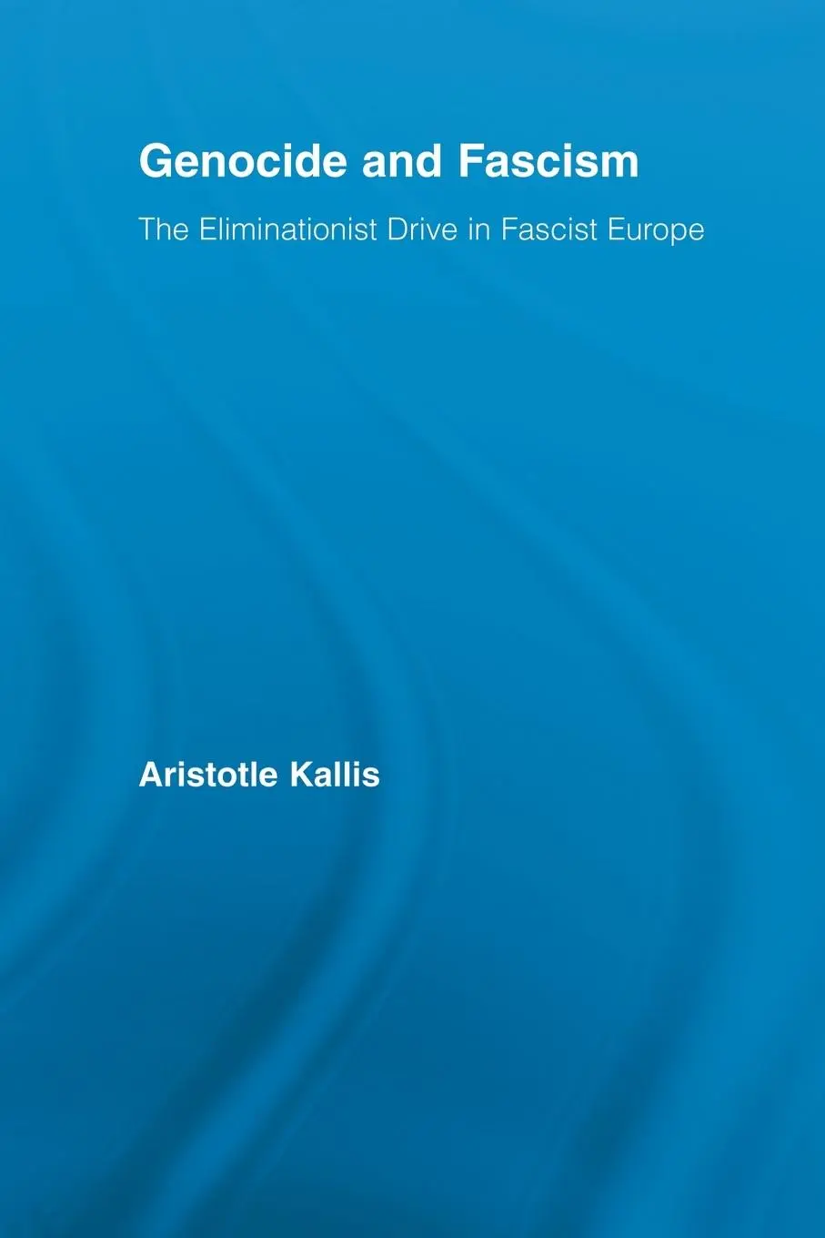 Cover: 9780415890274 | Genocide and Fascism | The Eliminationist Drive in Fascist Europe
