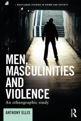 Cover: 9781138040274 | Men, Masculinities and Violence | An ethnographic study | Ellis | Buch