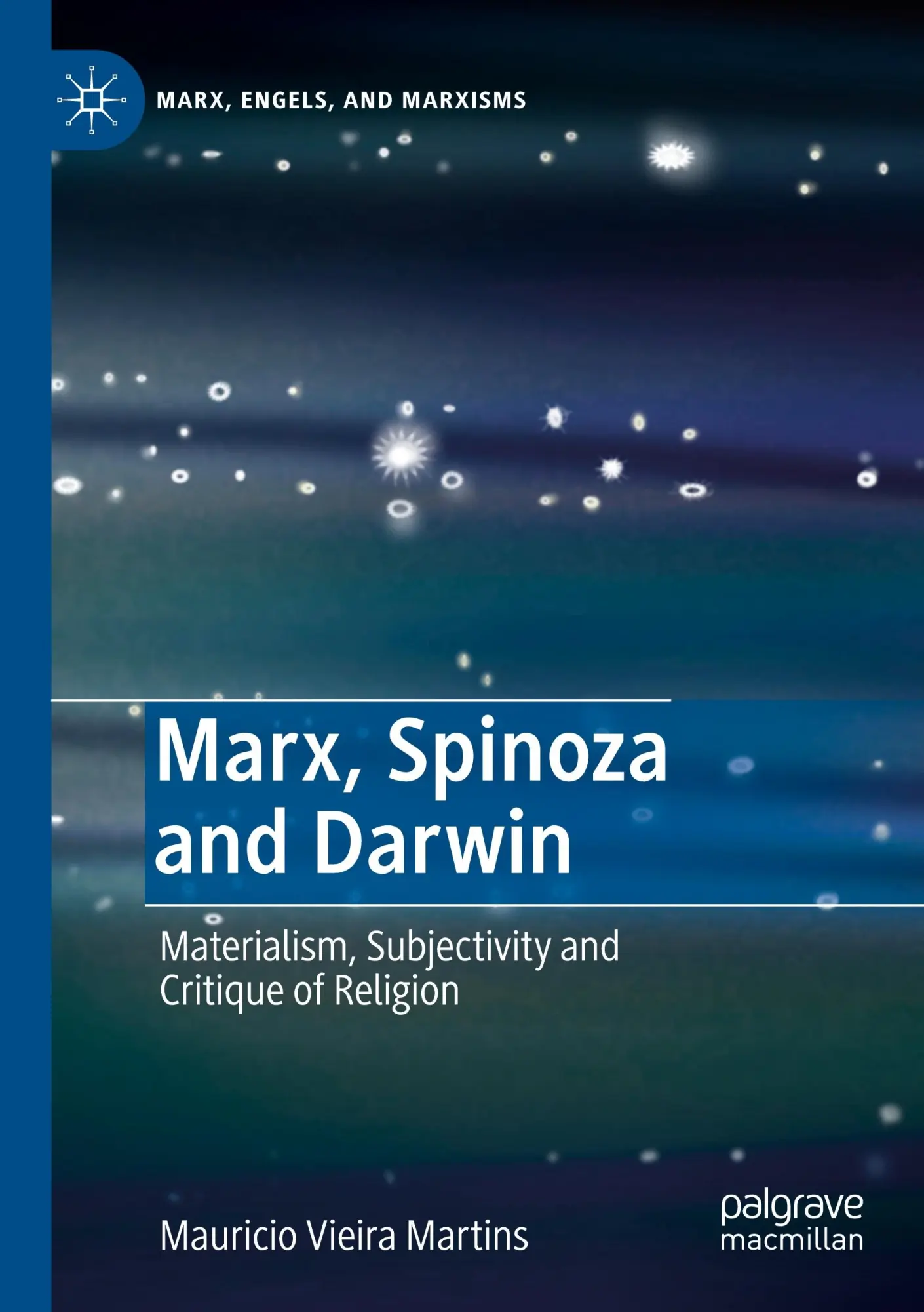 Marx, Spinoza and Darwin: Materialism, Subjectivity and Critique of Religion (Marx, Engels, and Marxisms)