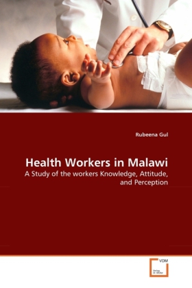 Health Workers in Malawi | A Study of the workers Knowledge, Attitude, and Perception | Rubeena Gul | Taschenbuch | Englisch | VDM Verlag Dr. Müller | EAN 9783639330274 - Gul, Rubeena
