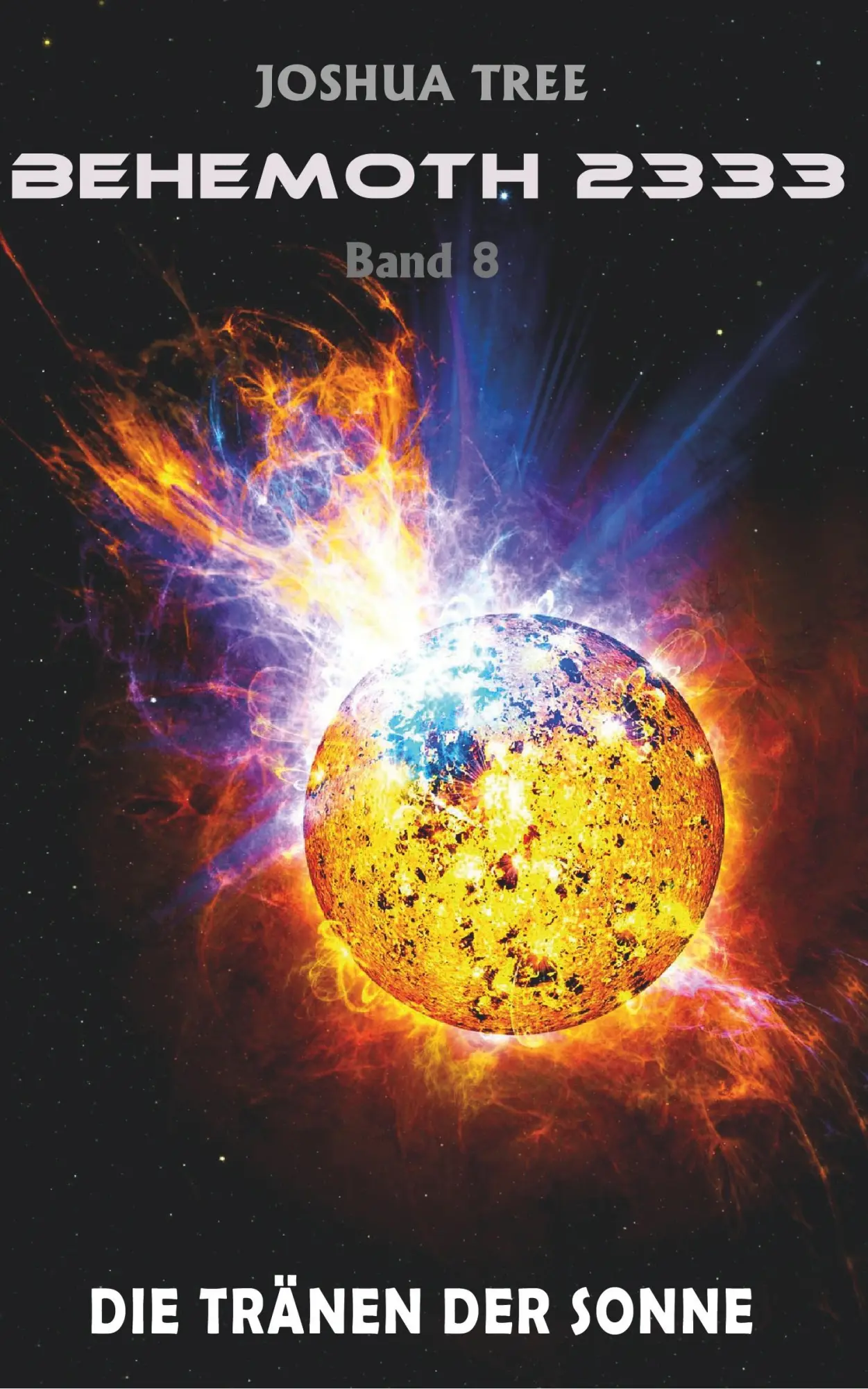 Cover: 9783965040274 | Behemoth 2333 - Band 8 | Die Tränen der Sonne | Joshua Tree | Buch