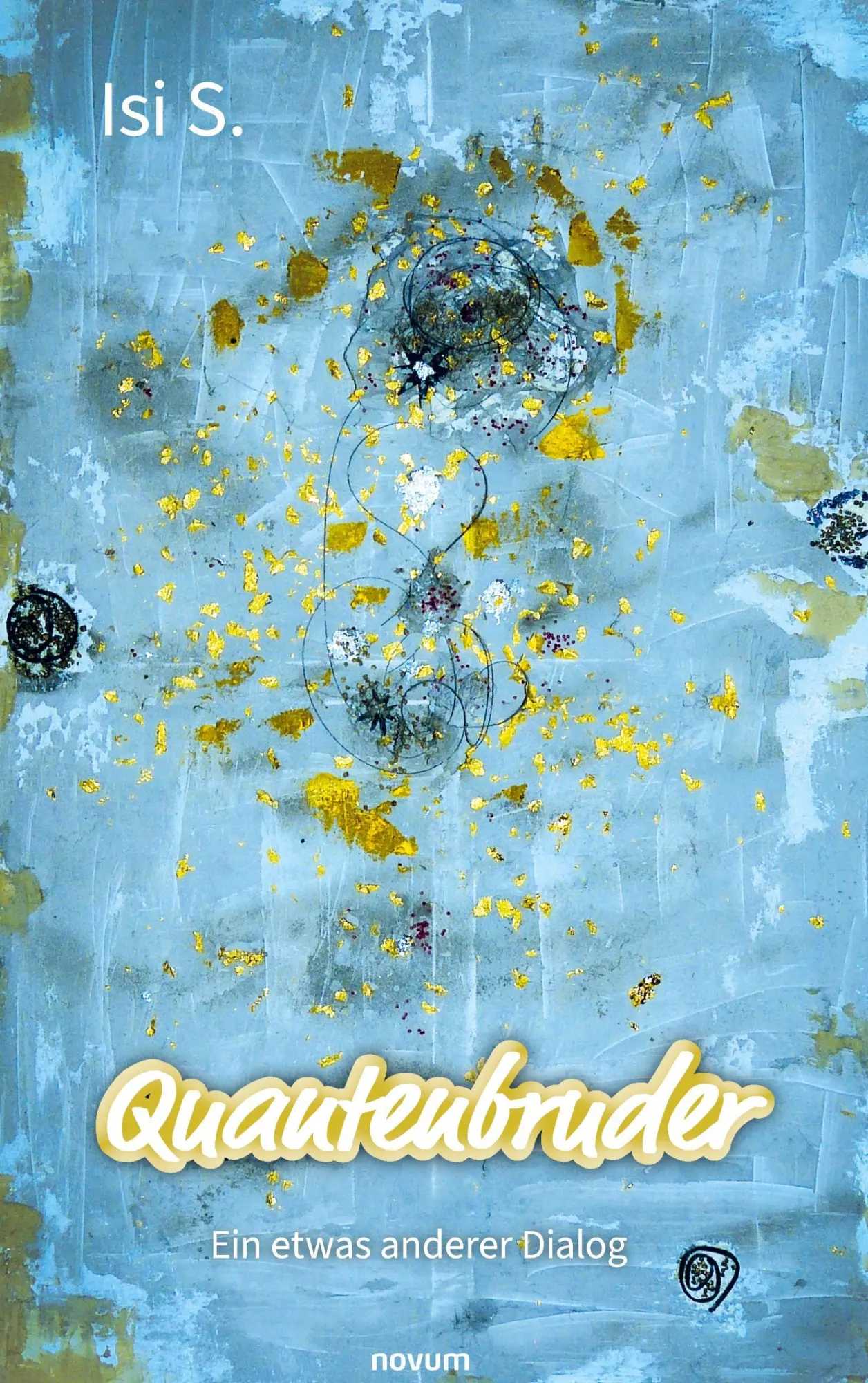 Cover: 9783991850274 | Quantenbruder | Ein etwas anderer Dialog | Isi S. | Buch | 272 S.