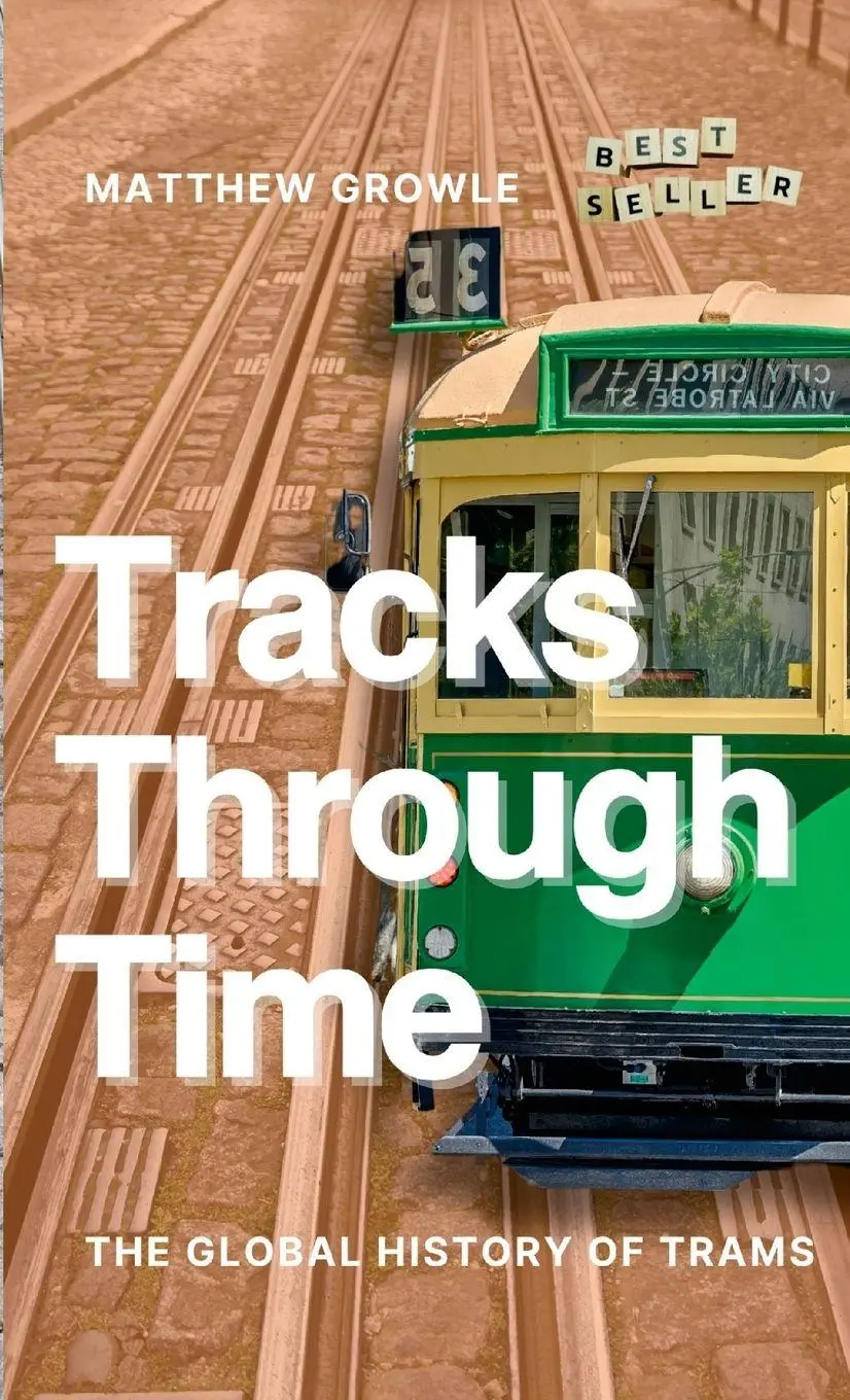 Cover: 9781447530374 | Tracks Through Time | The Global History of Trams | Matthew Growle