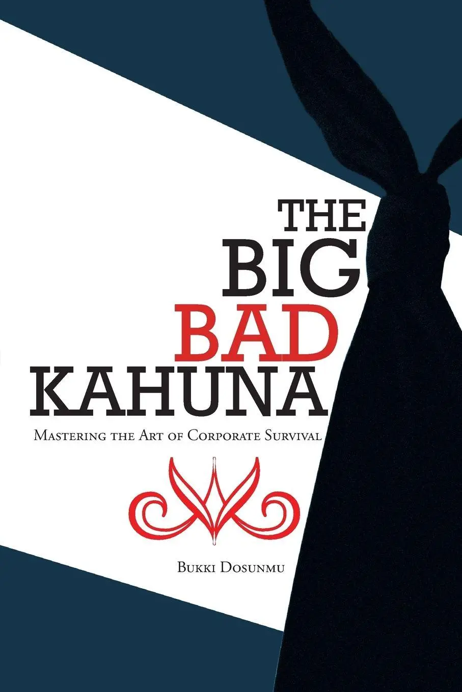 Cover: 9781467880374 | The Big Bad Kahuna | Mastering the Art of Corporate Survival | Dosunmu