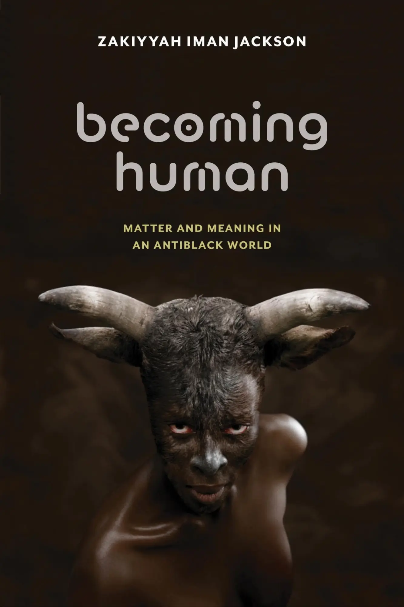 Cover: 9781479830374 | Becoming Human | Matter and Meaning in an Antiblack World | Jackson Cover: 9781479830374 | Becoming Human | Matter and Meaning in an Antiblack World | Jackson