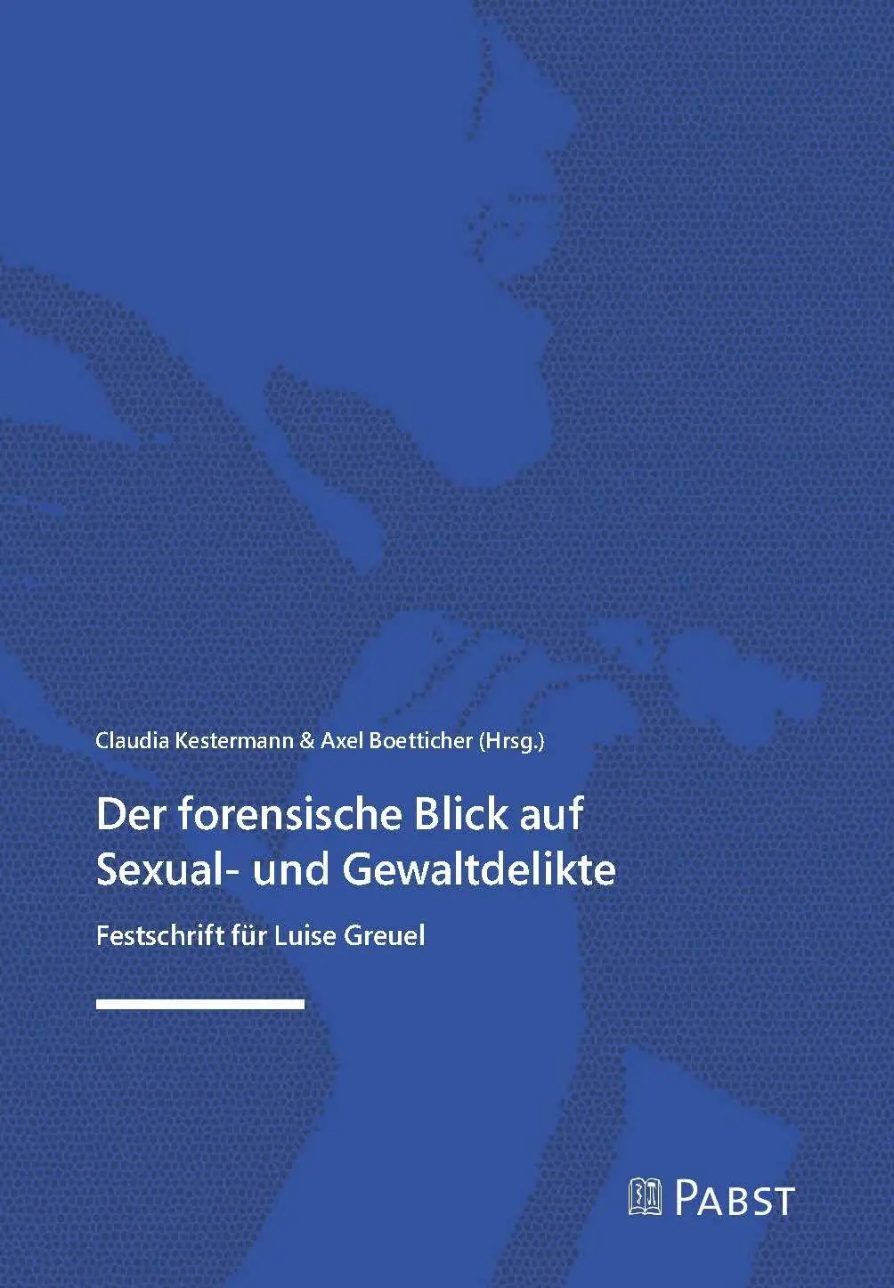 Der forensische Blick auf Sexual- und Gewaltdelikte