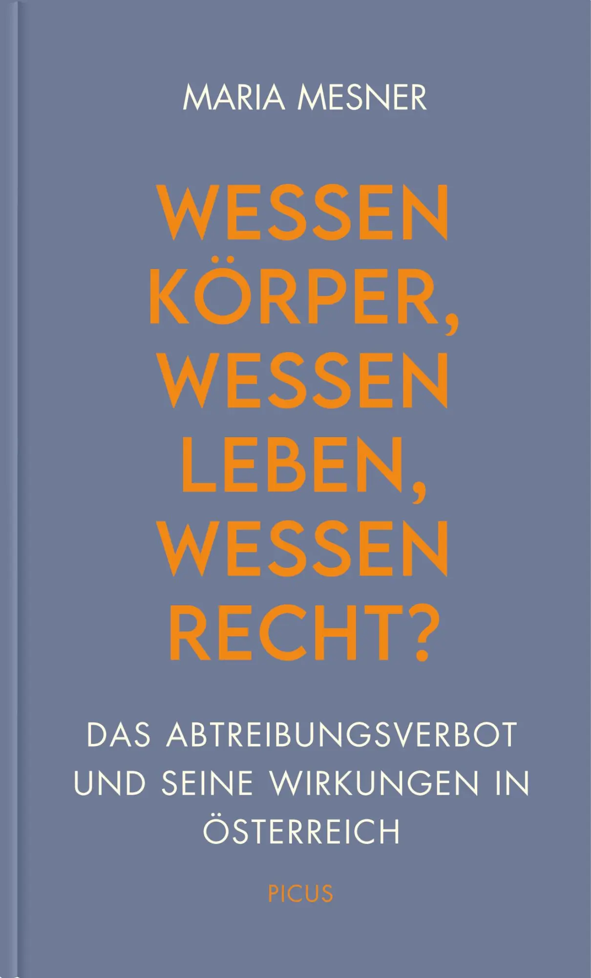 Mesner, Maria: Wessen Körper, wessen Leben, wessen Recht?