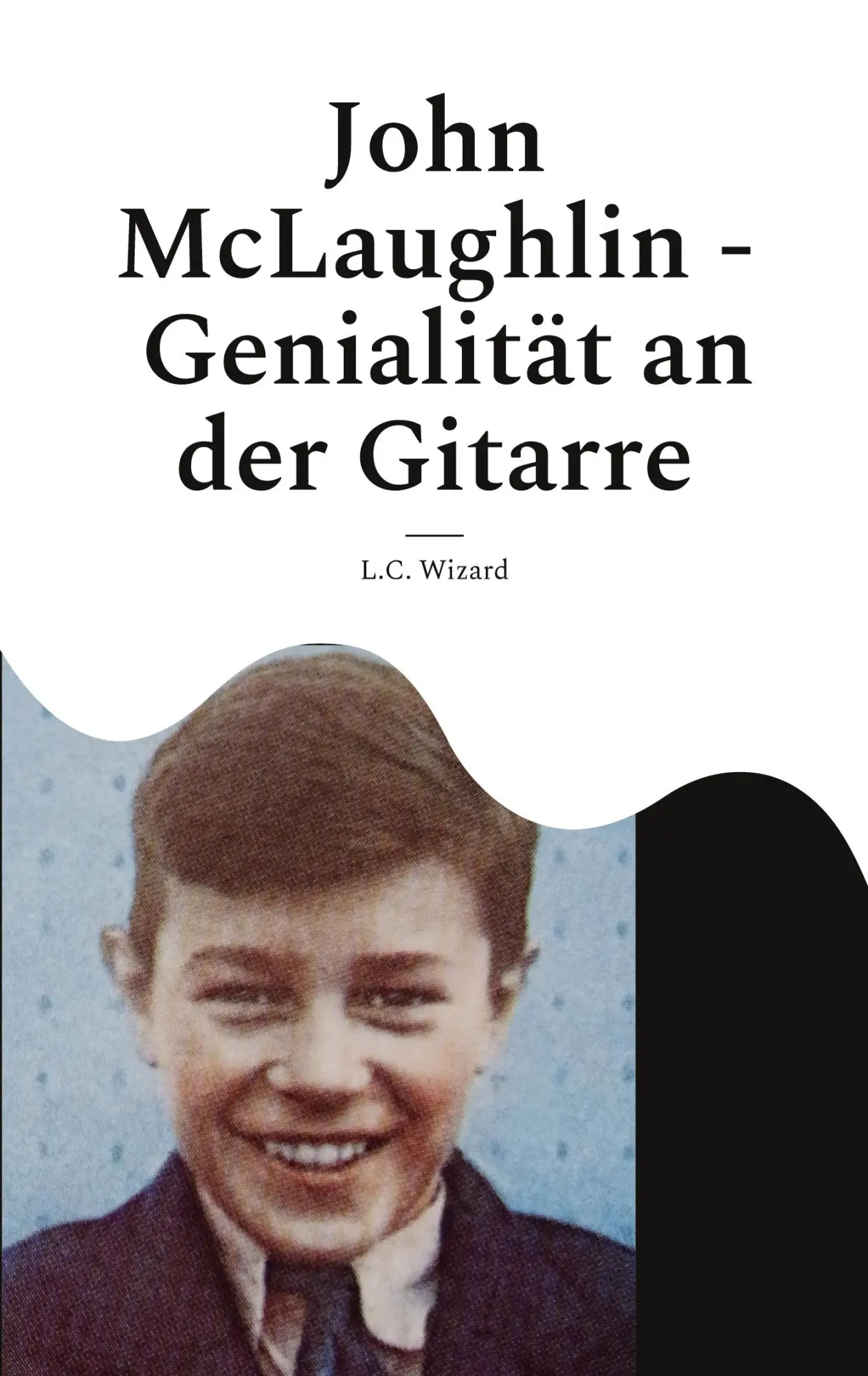 Cover: 9783756210374 | John McLaughlin - Genialität an der Gitarre | L. C. Wizard | Buch