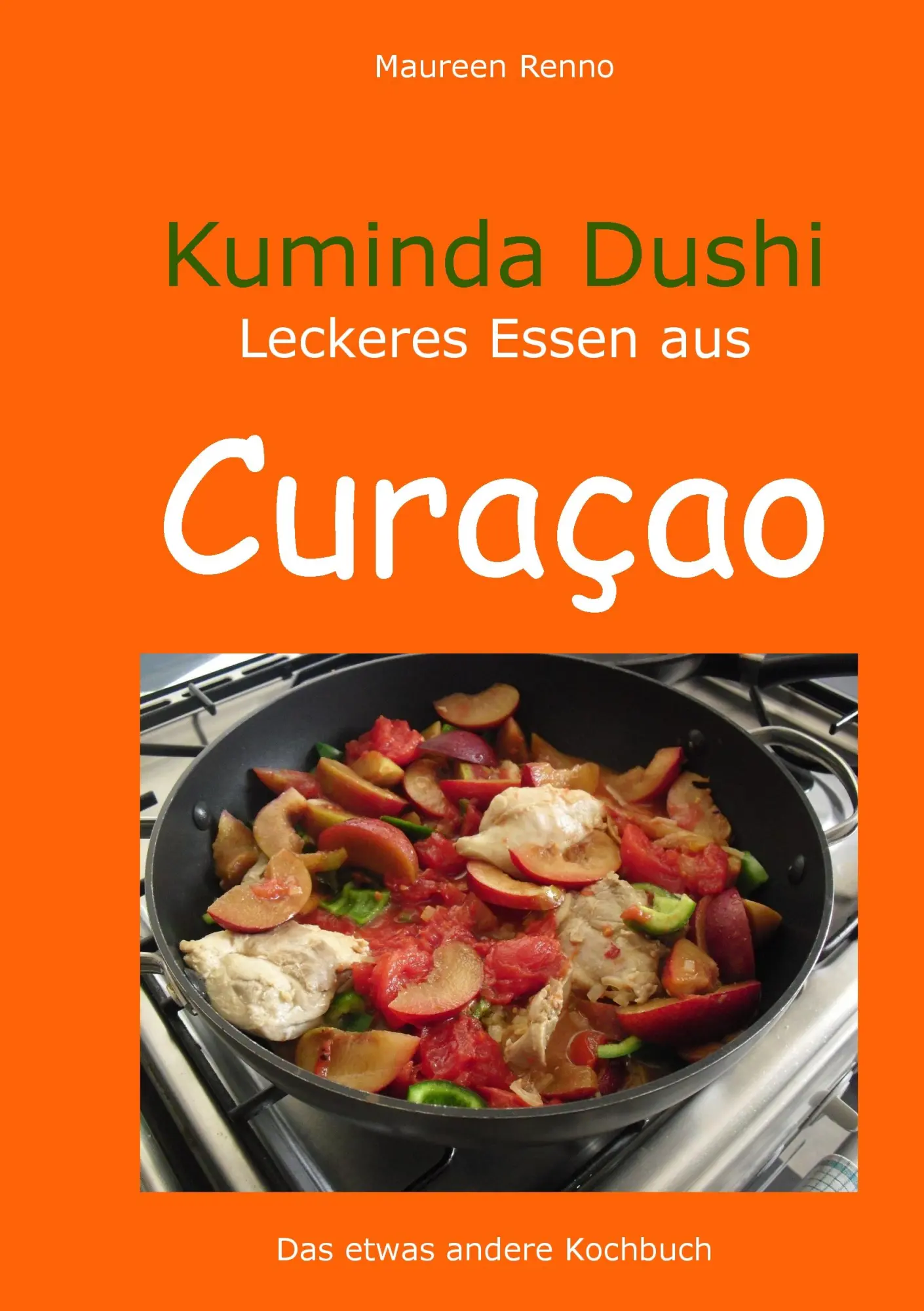 Cover: 9783848210374 | Kuminda Dushi | lecker essen auf Curacao | Maureen Renno (u. a.)