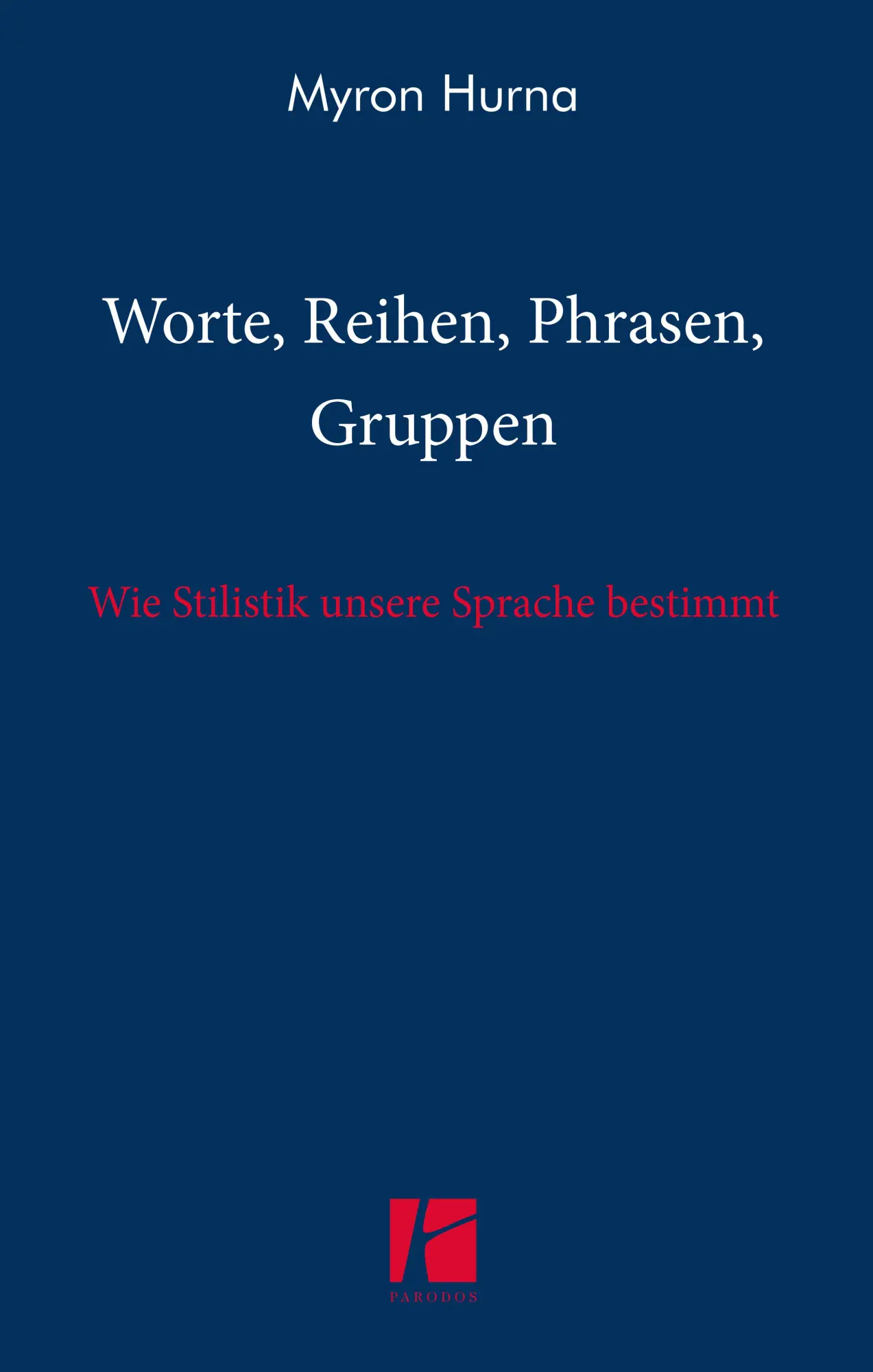 Cover: 9783968240374 | Worte, Reihen, Phrasen, Gruppen | Myron Hurna | Taschenbuch | 132 S.