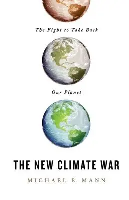 Cover: 9781541700574 | New Climate War | The Fight to Take Back Our Planet | Michael E Mann