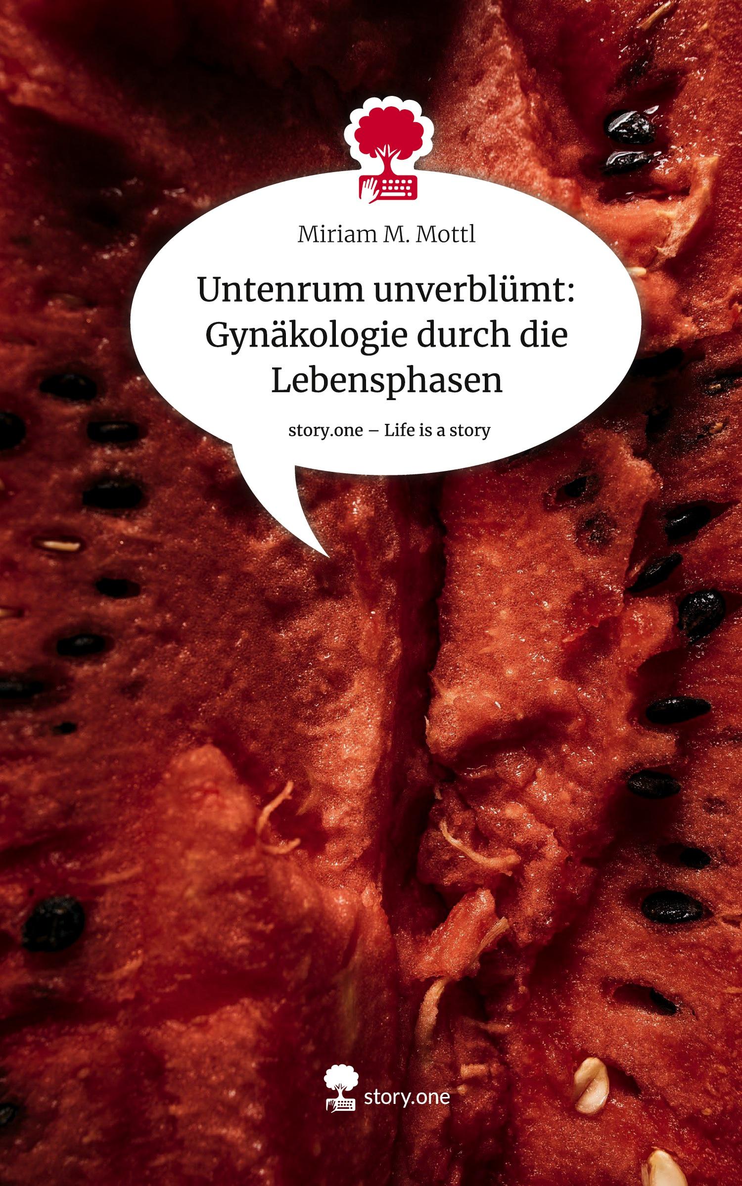 Cover: 9783711570574 | Untenrum unverblümt: Gynäkologie durch die Lebensphasen. Life is a...