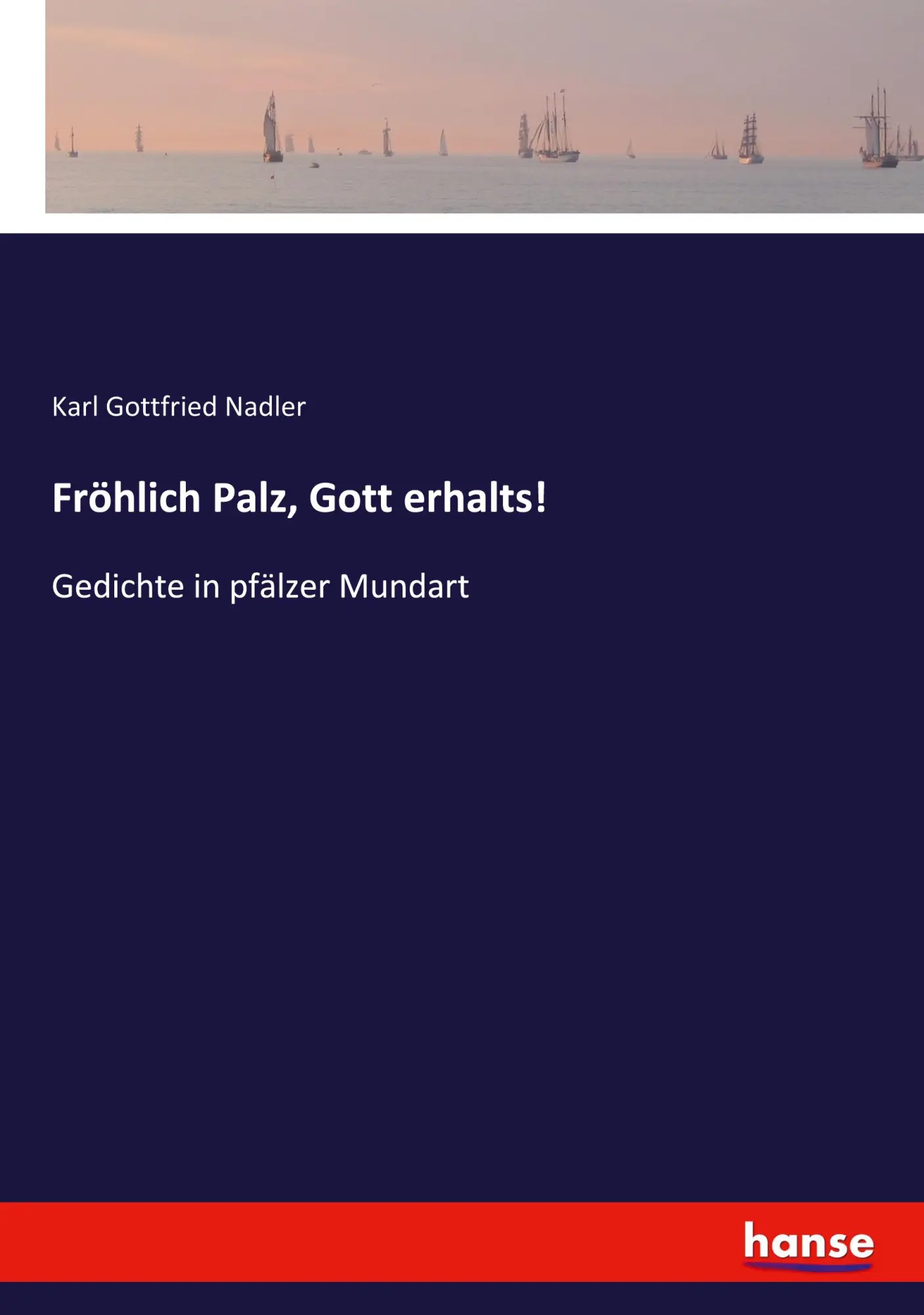 Cover: 9783743490574 | Fröhlich Palz, Gott erhalts! | Gedichte in pfälzer Mundart | Nadler