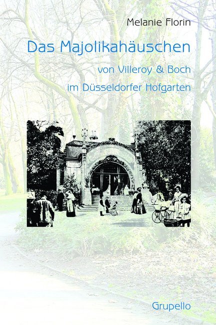 Cover: 9783899780574 | Das Majolikahäuschen von Villeroy &amp; Boch im Düsseldorfer Hofgarten