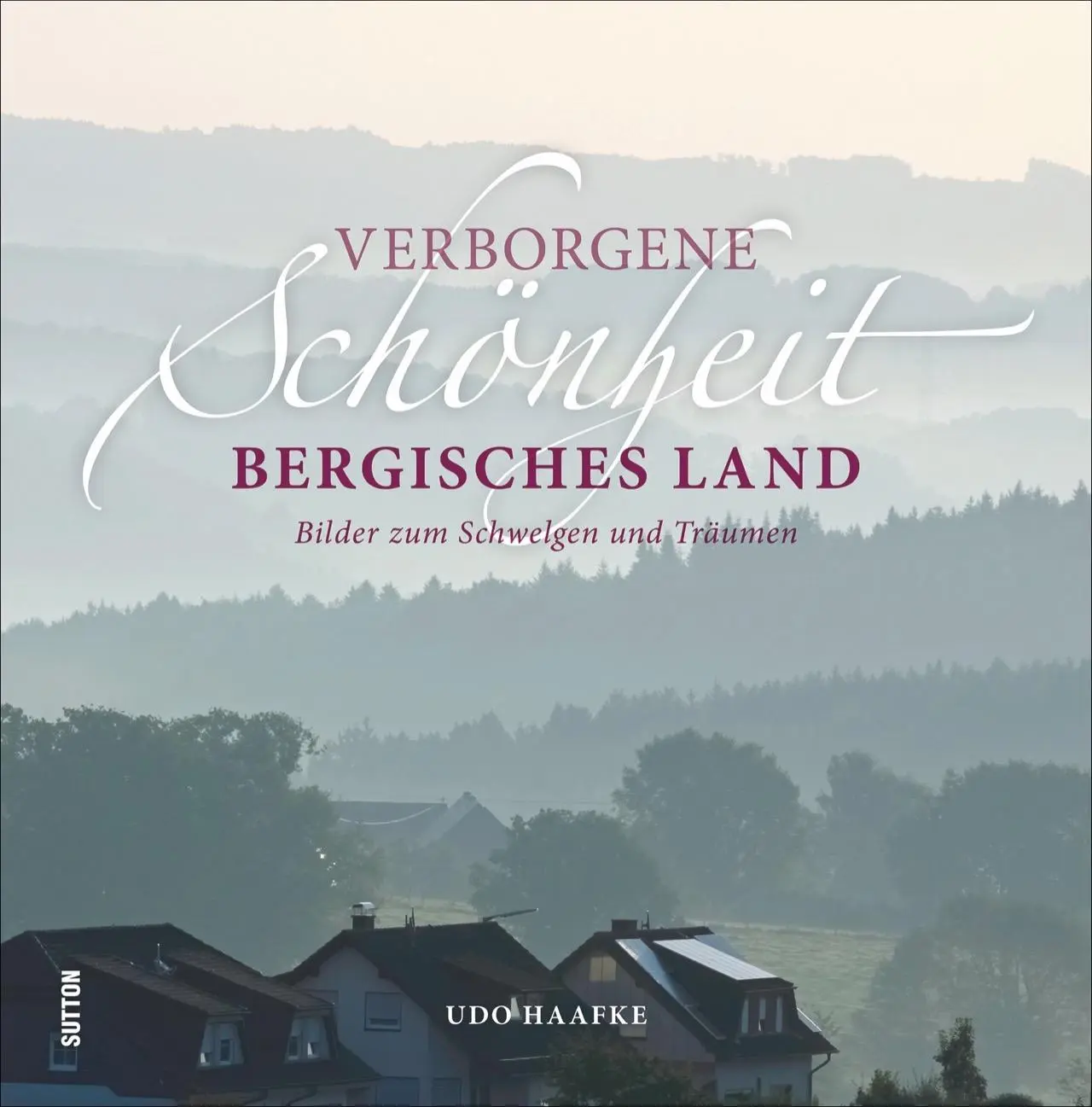 Cover: 9783963030574 | Verborgene Schönheit Bergisches Land | Udo Haafke | Buch | 96 S.