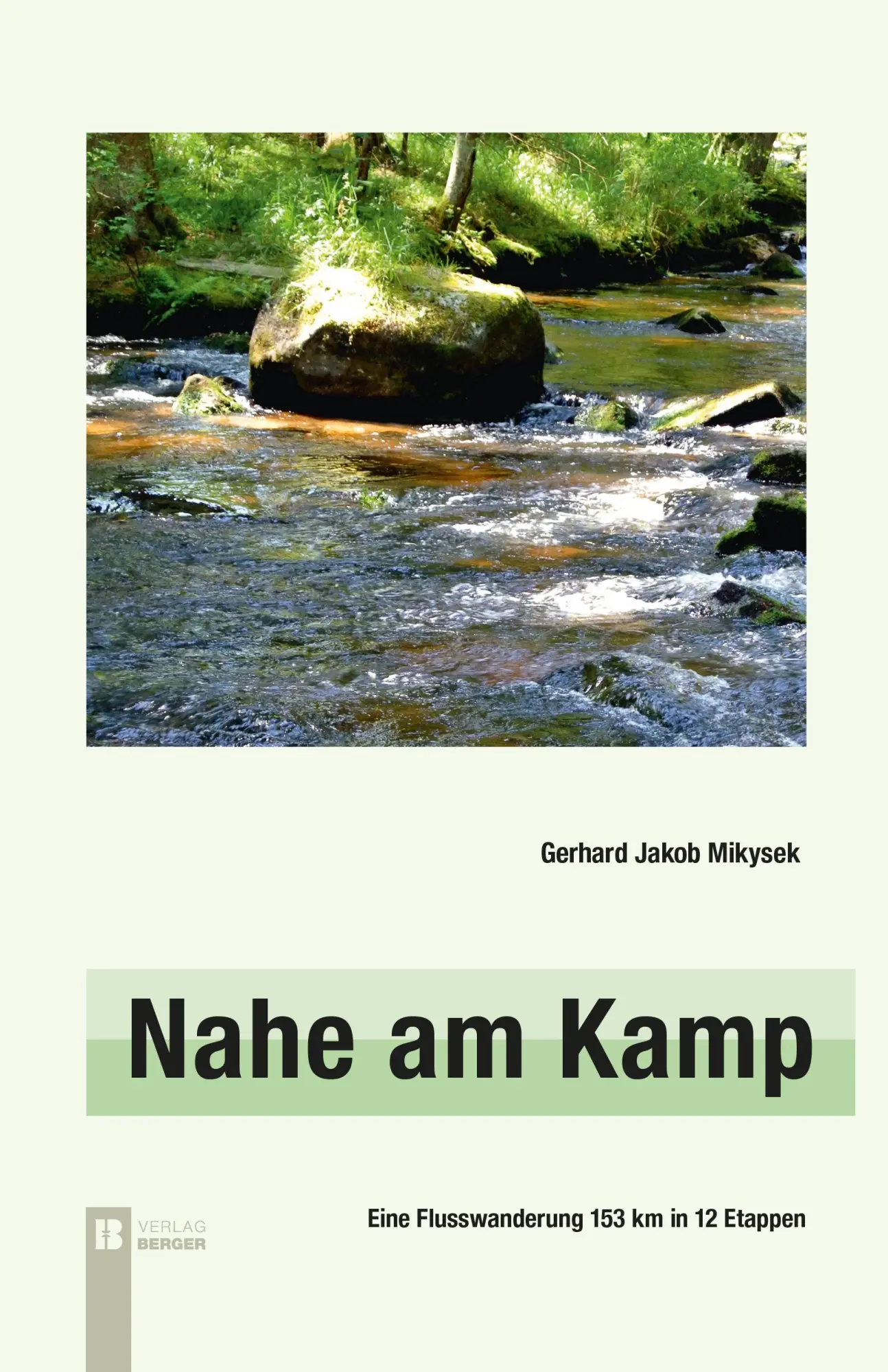 Cover: 9783991370574 | Nahe am Kamp | Eine Flusswanderung 153 km in 12 Etappen | Mikysek