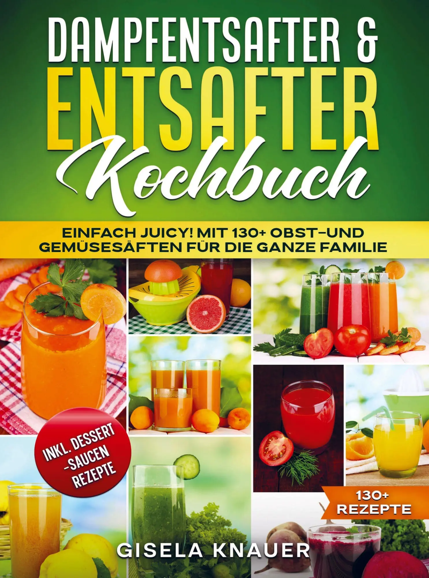 Cover: 9789403830674 | Dampfentsafter &amp; Entsafter Kochbuch | Gisela Knauer | Taschenbuch