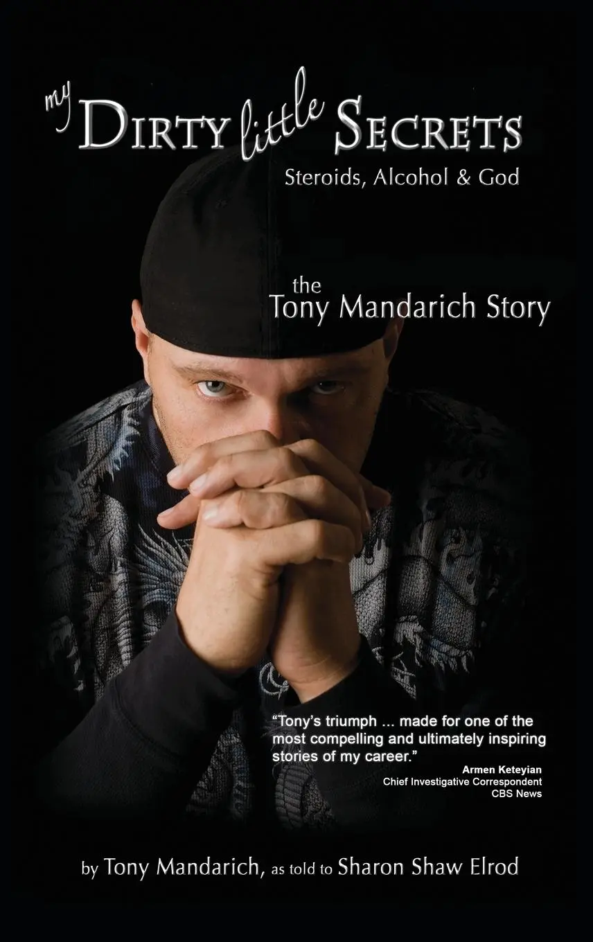 Cover: 9781932690774 | My Dirty Little Secrets - Steroids, Alcohol &amp; God | Tony Mandarich