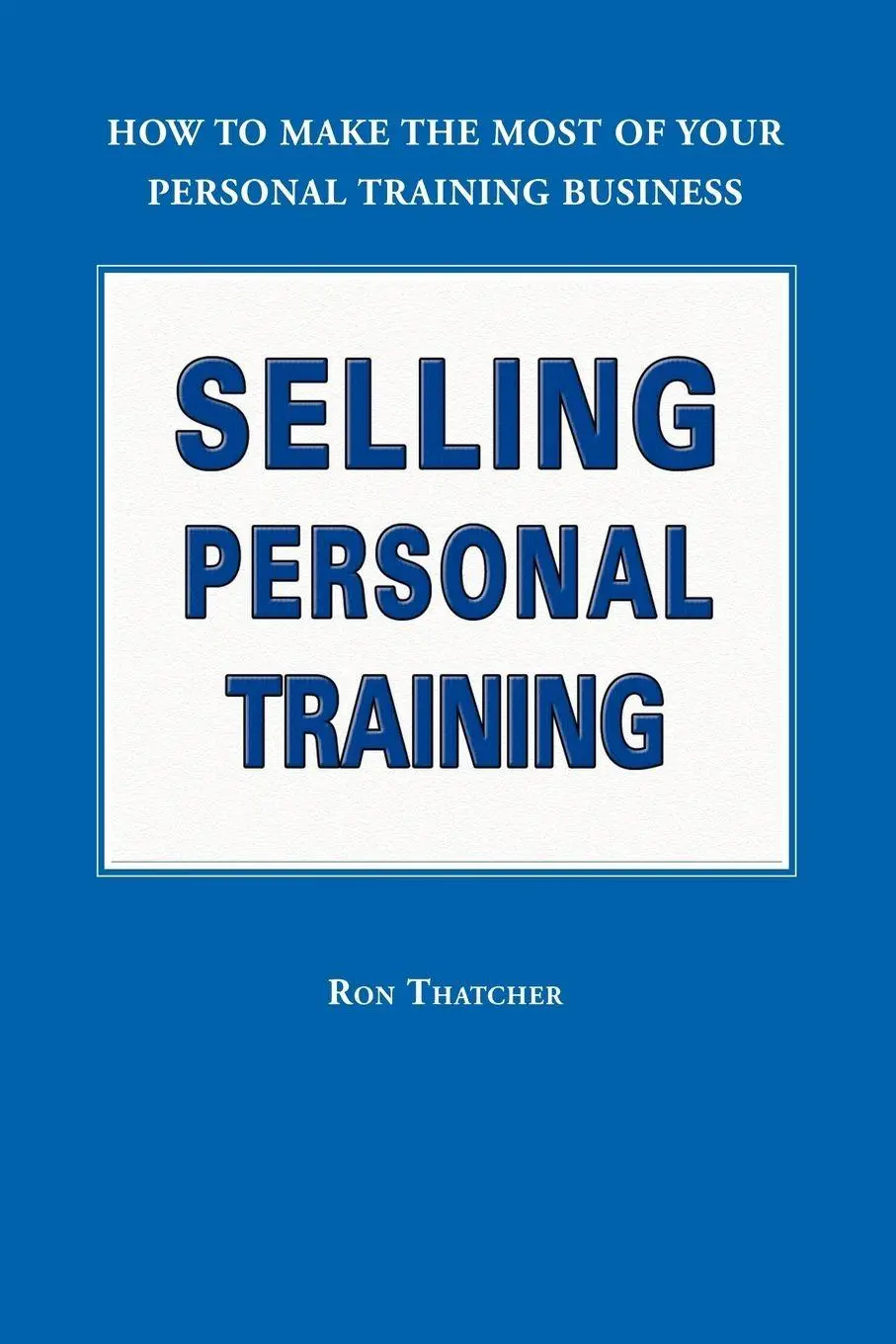 Cover: 9781412070874 | Selling Personal Training | Ron Thatcher | Taschenbuch | Englisch