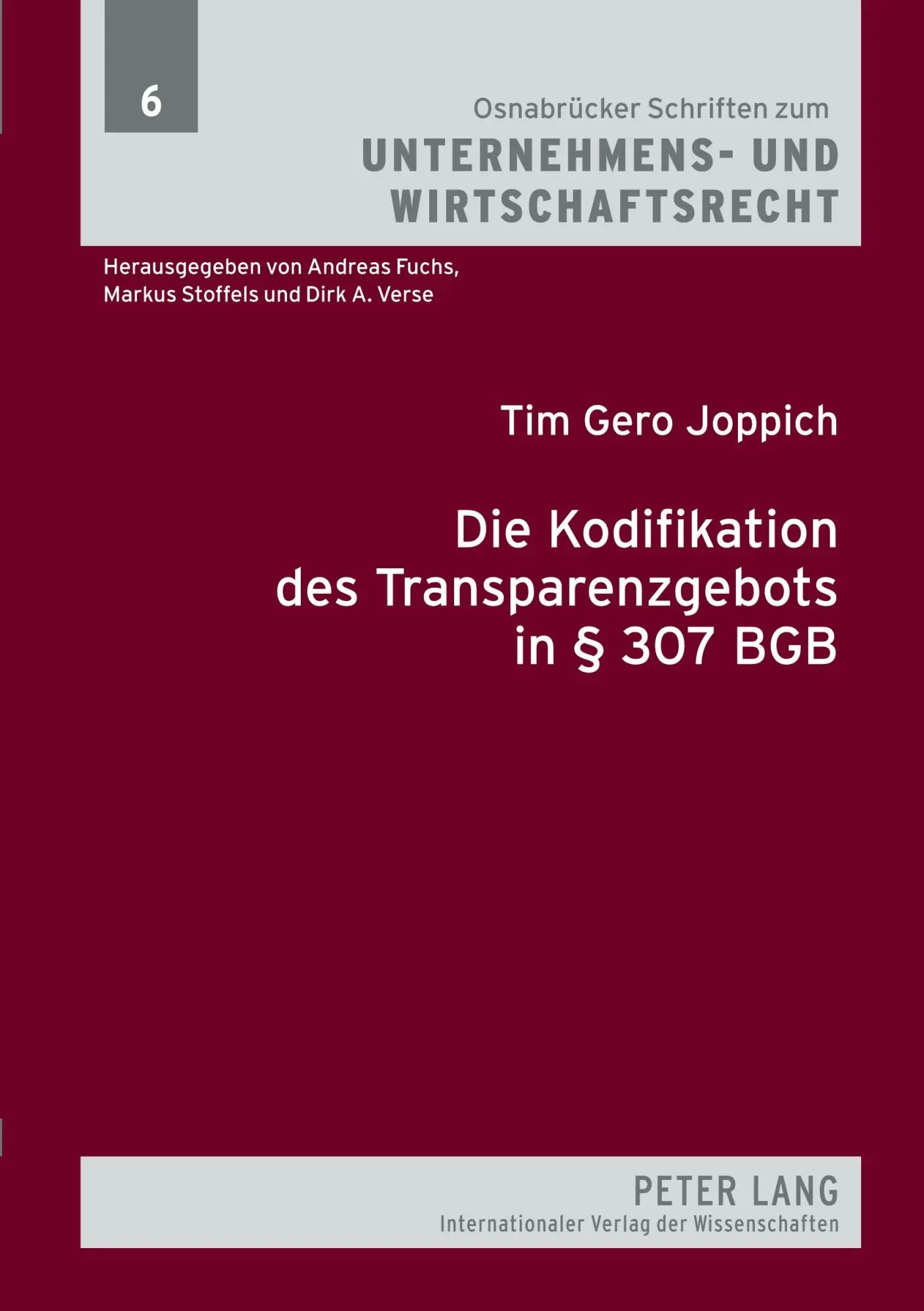 Die Kodifikation des Transparenzgebots in § 307 BGB: Die Prinzipien der Transparenzkontrolle unter besonderer Berücksichtigung der ... zum Unternehmens- und Wirtschaftsrecht)