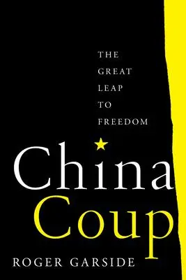 Cover: 9780520380974 | China Coup | The Great Leap to Freedom | Roger Garside | Buch | 2021