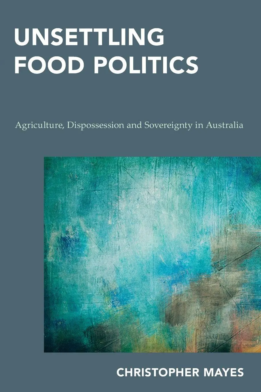 Cover: 9781786600974 | Unsettling Food Politics | Christopher Mayes | Taschenbuch | Englisch