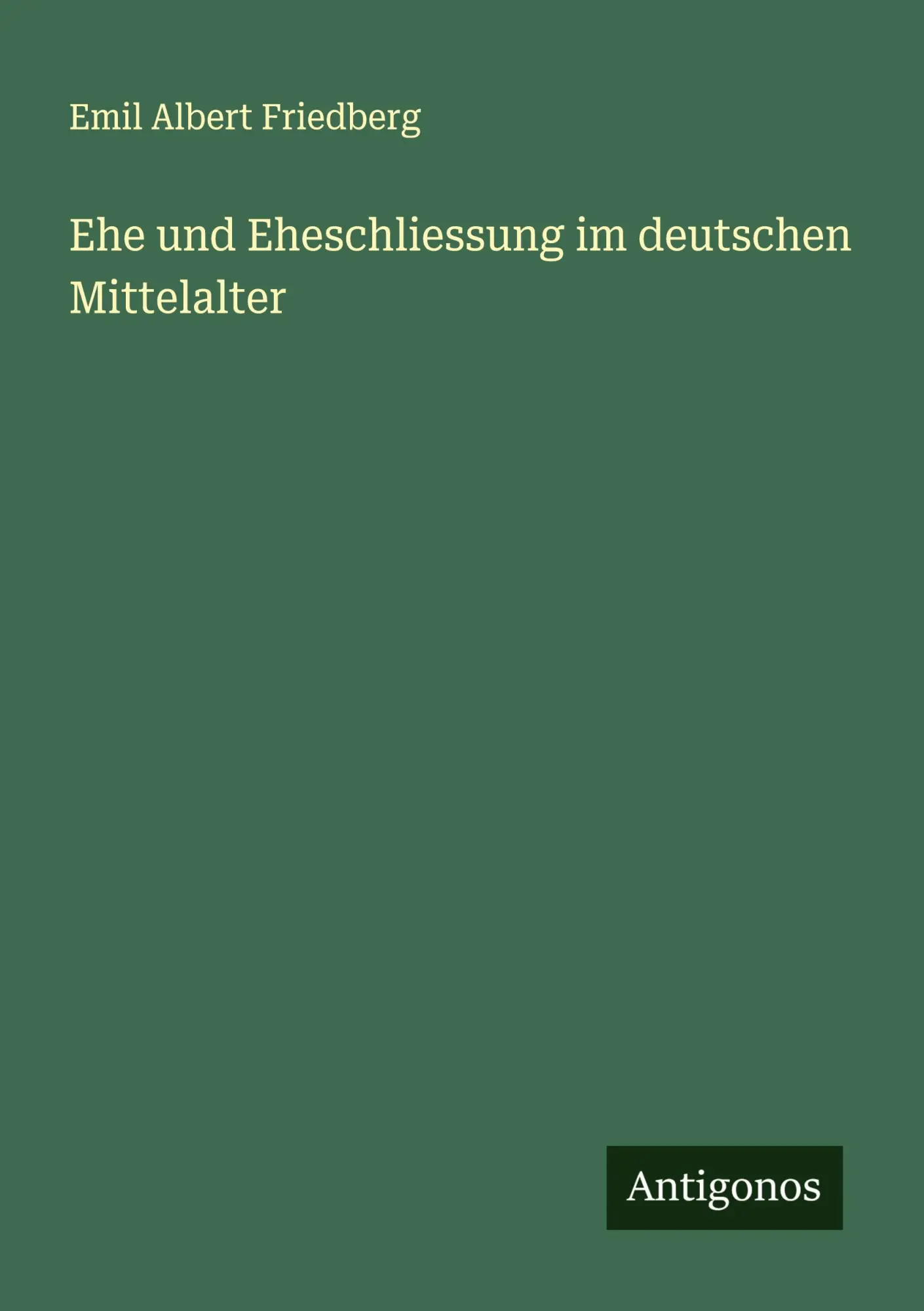 Cover: 9783386370974 | Ehe und Eheschliessung im deutschen Mittelalter | Friedberg | Buch