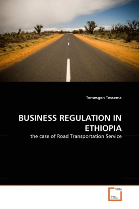BUSINESS REGULATION IN ETHIOPIA | the case of Road Transportation Service | Temesgen Tessema | Taschenbuch | Englisch | VDM Verlag Dr. Müller | EAN 9783639360974 - Tessema, Temesgen