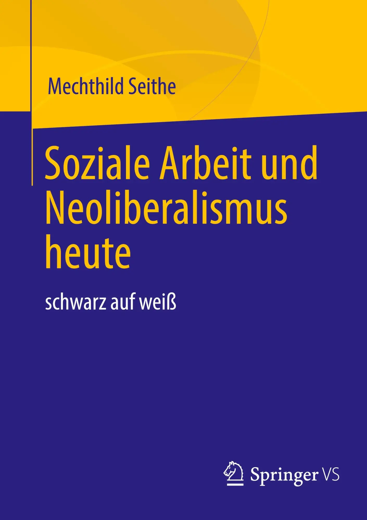 Cover: 9783658480974 | Soziale Arbeit und Neoliberalismus heute | schwarz auf weiß | Seithe