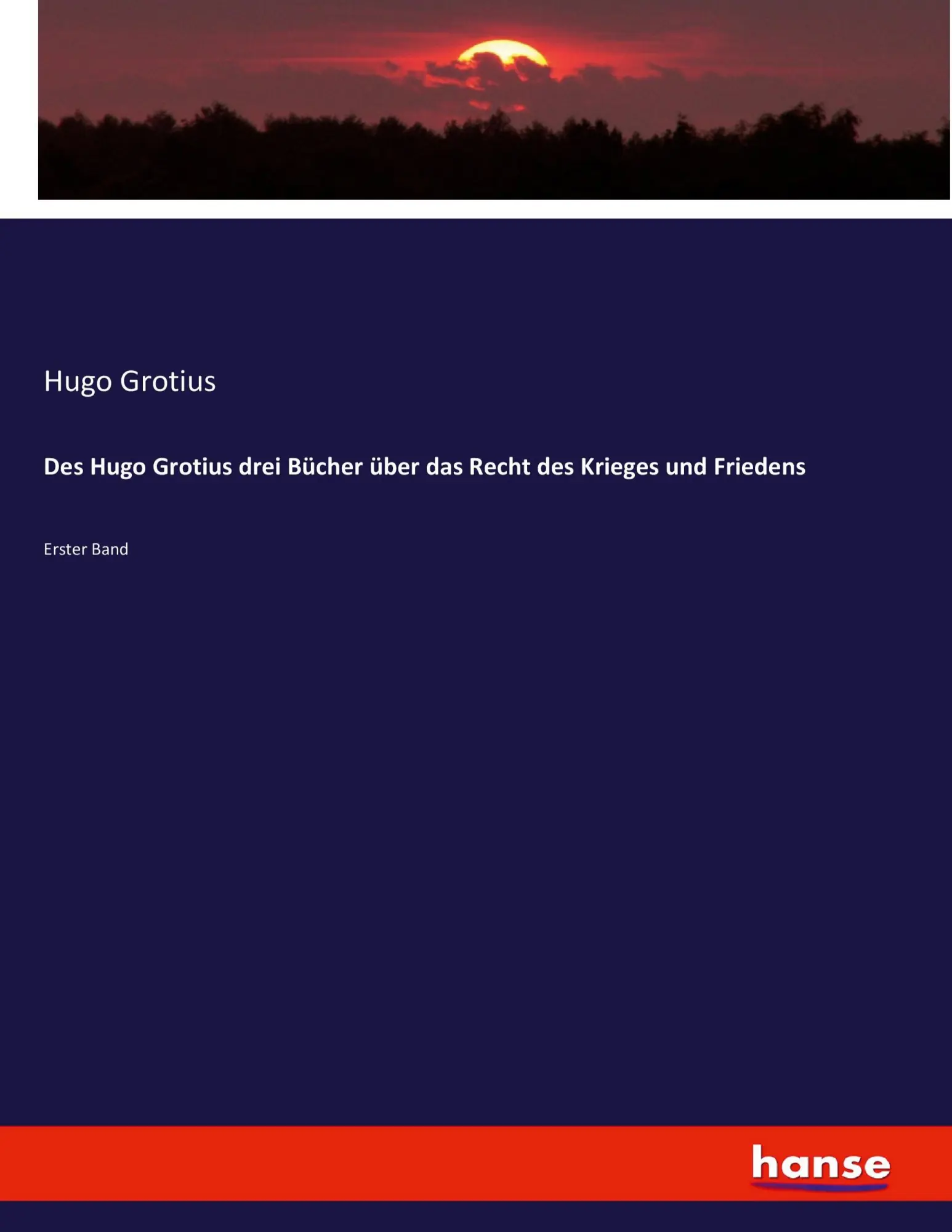 Cover: 9783743450974 | Des Hugo Grotius drei Bücher über das Recht des Krieges und Friedens