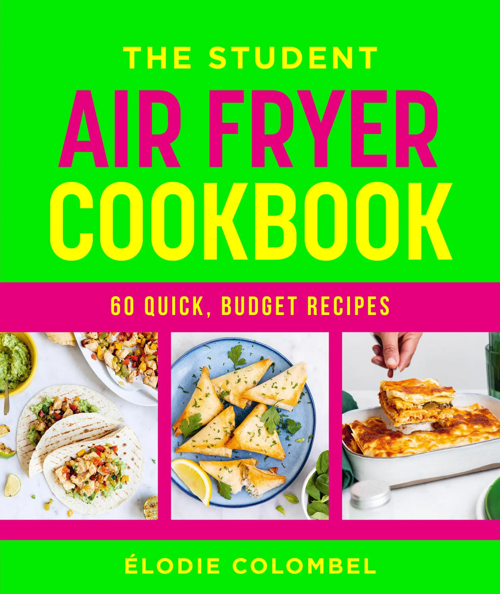 Cover: 9781761501074 | The Student Air Fryer Cookbook | 60 quick, budget recipes | Colombel
