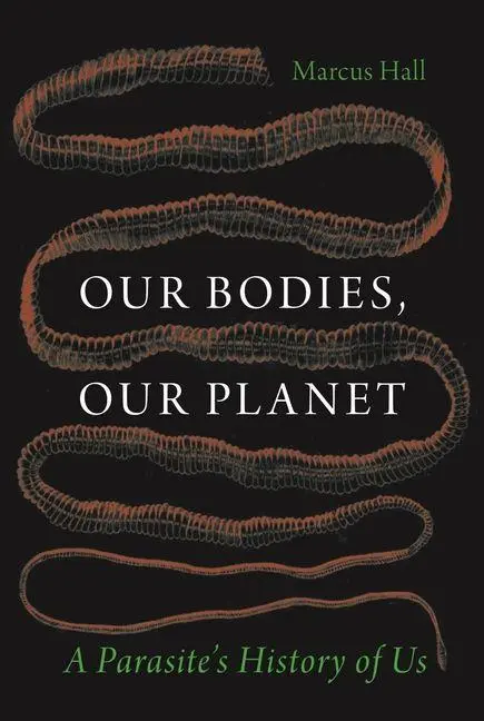 Cover: 9781836391074 | Our Bodies, Our Planet | A Parasite's History of Us | Marcus Hall
