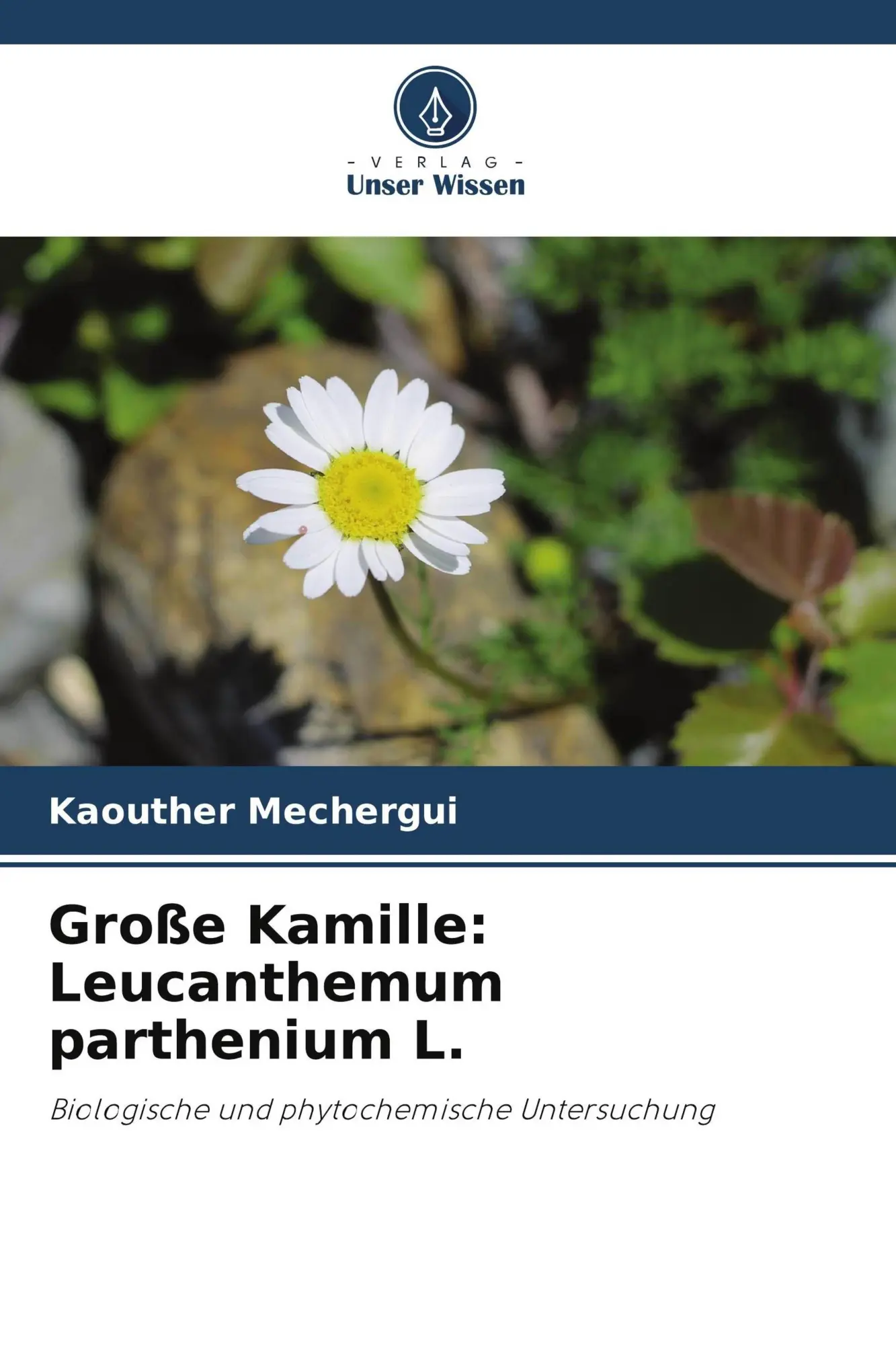 Cover: 9786209811074 | Große Kamille: Leucanthemum parthenium L. | Kaouther Mechergui | Buch