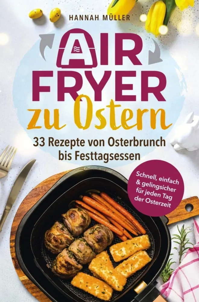 Cover: 9789925831074 | Airfryer zu Ostern: Knusprige Osterideen aus der Heißluftfritteuse...
