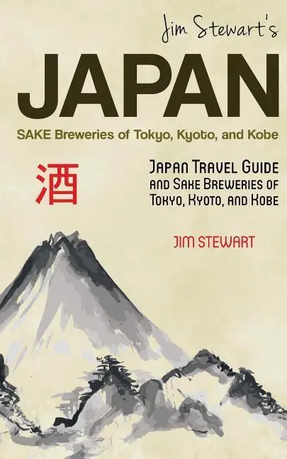 Cover: 9781603321174 | Jim Stewart's Japan: Sake Breweries of Tokyo, Kyoto, and Kobe:...