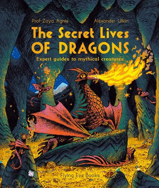 Cover: 9781838741174 | The Secret Lives of Dragons: Expert Guides to Mythical Creatures