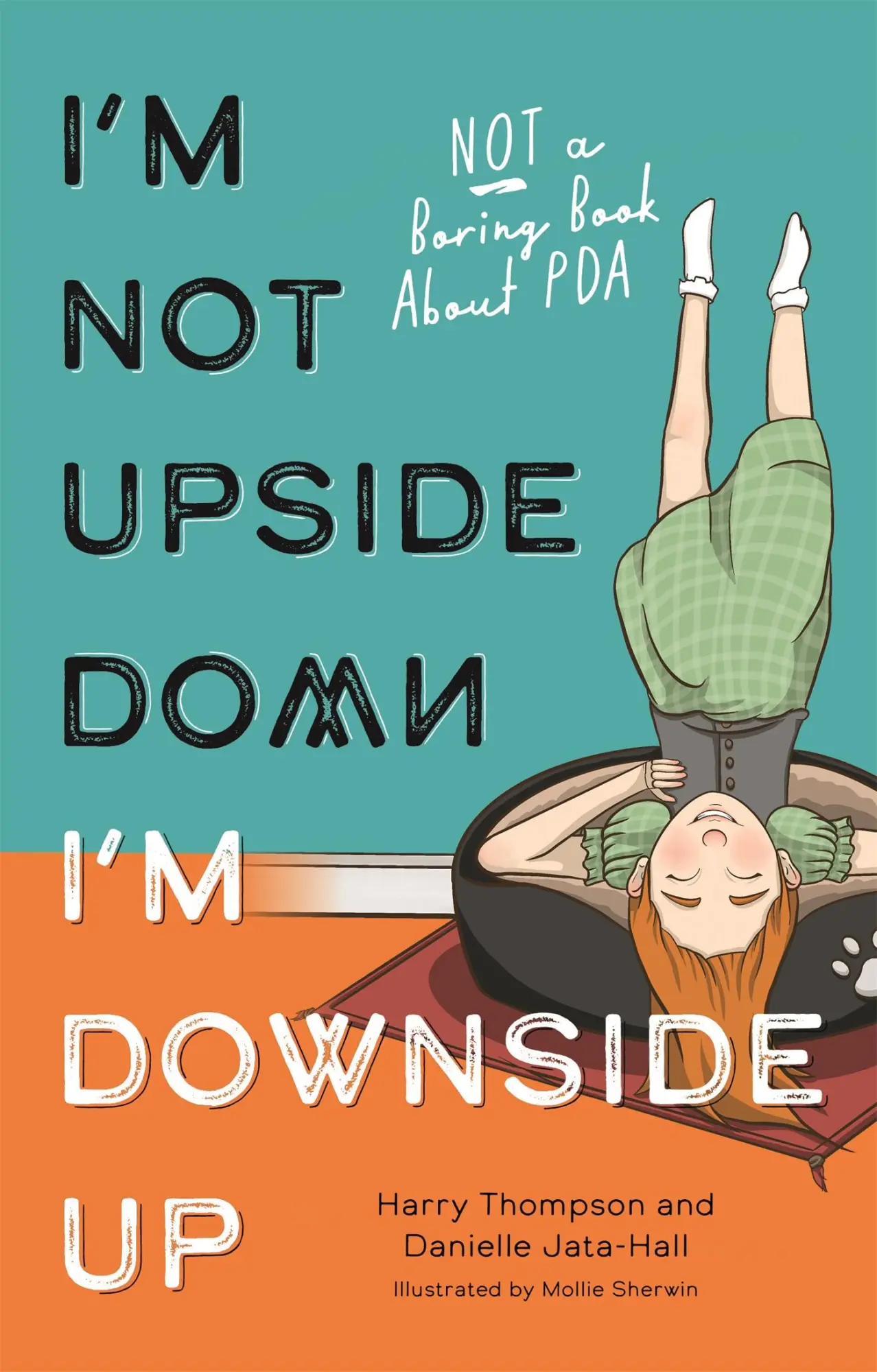 Cover: 9781839971174 | I'm Not Upside Down, I'm Downside Up | Not a Boring Book about PDA