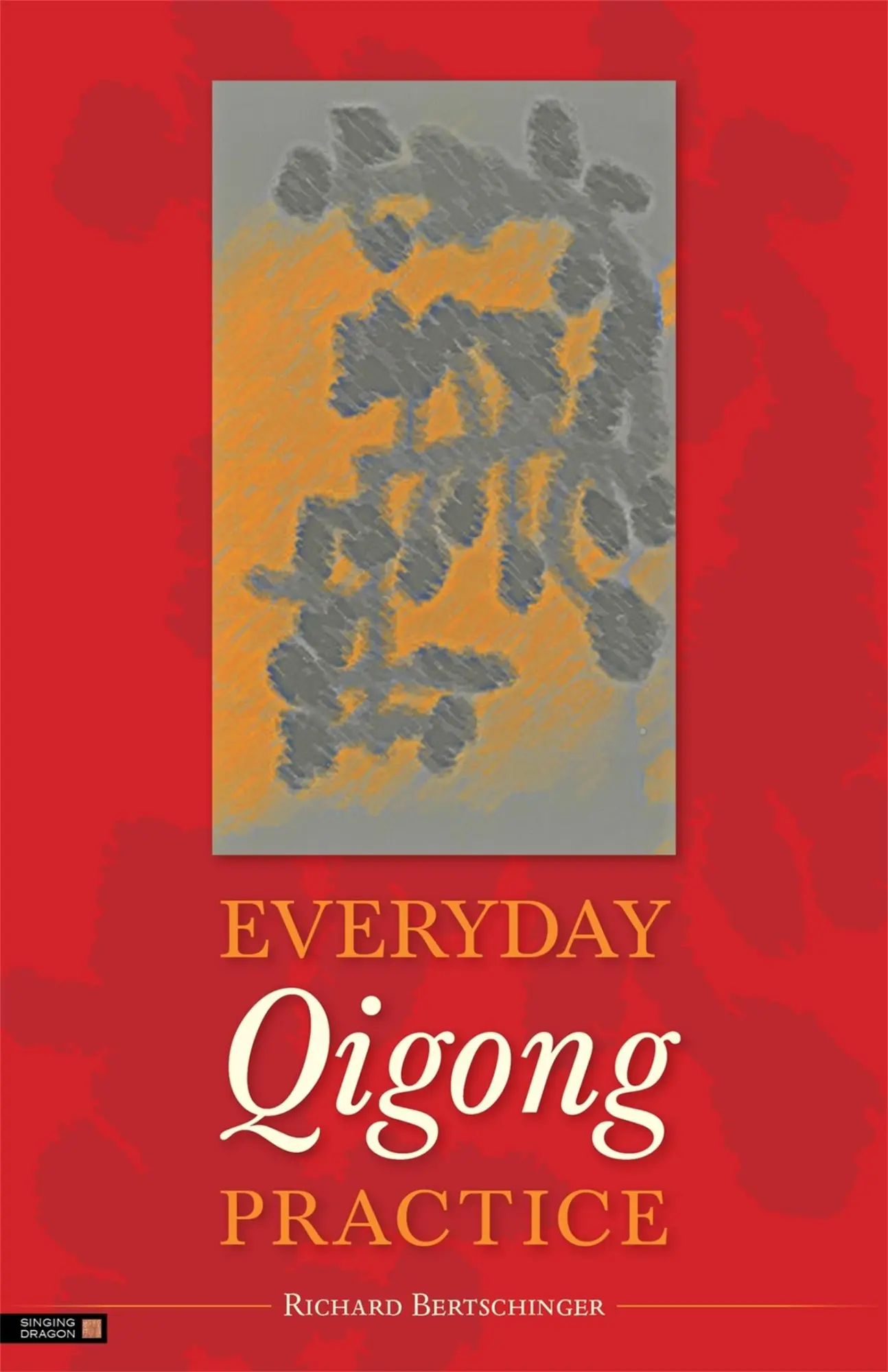 Cover: 9781848191174 | Everyday Qigong Practice | Richard Bertschinger | Taschenbuch | 2012