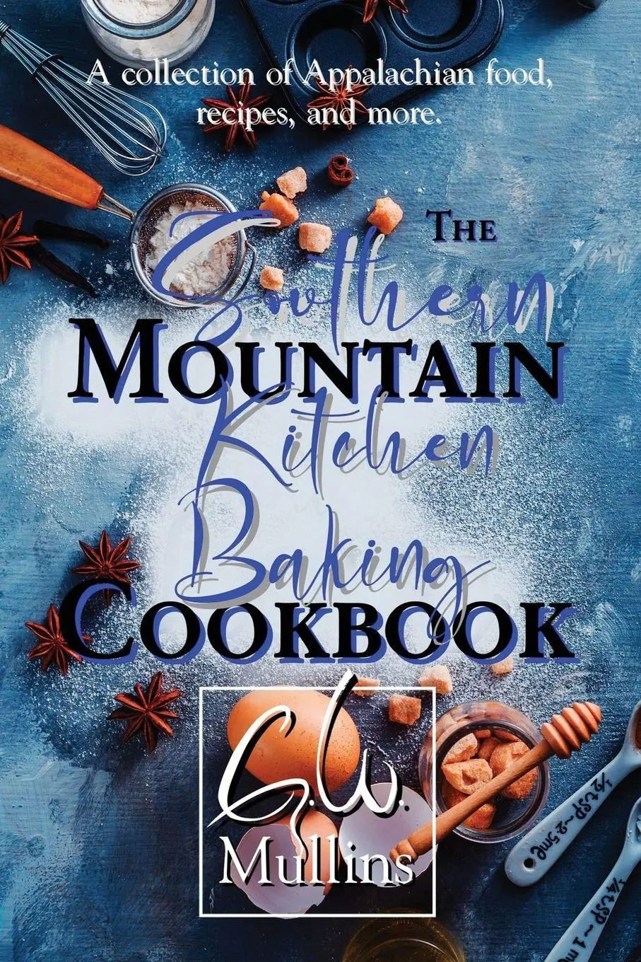 Cover: 9781958221174 | The Southern Mountain Kitchen Baking Cookbook | G. W. Mullins | Buch