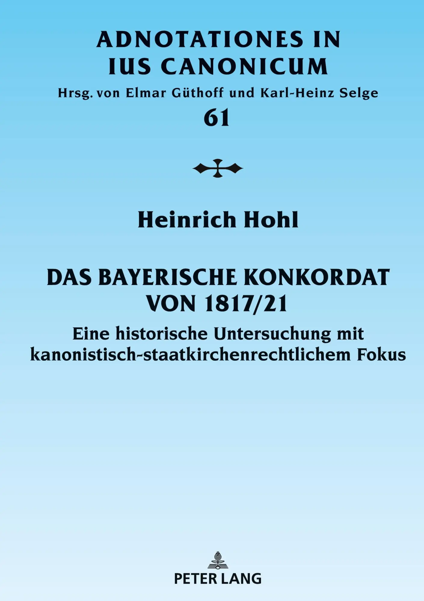Cover: 9783631911174 | Das Bayerische Konkordat von 1817/21 | Heinrich Hohl | Buch | 902 S.