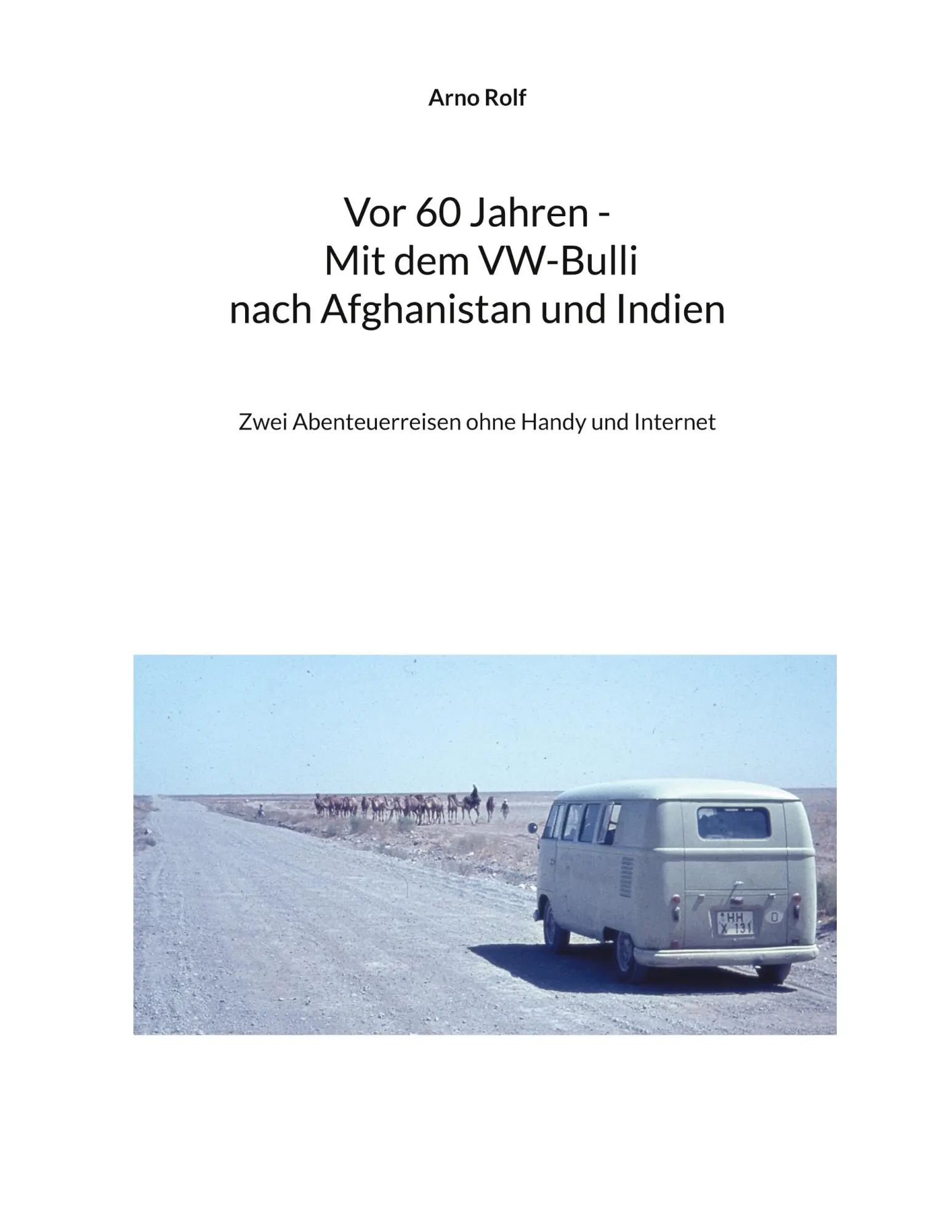 Cover: 9783695131174 | Vor 60 Jahren - Mit dem VW-Bulli nach Afghanistan und Indien | Rolf