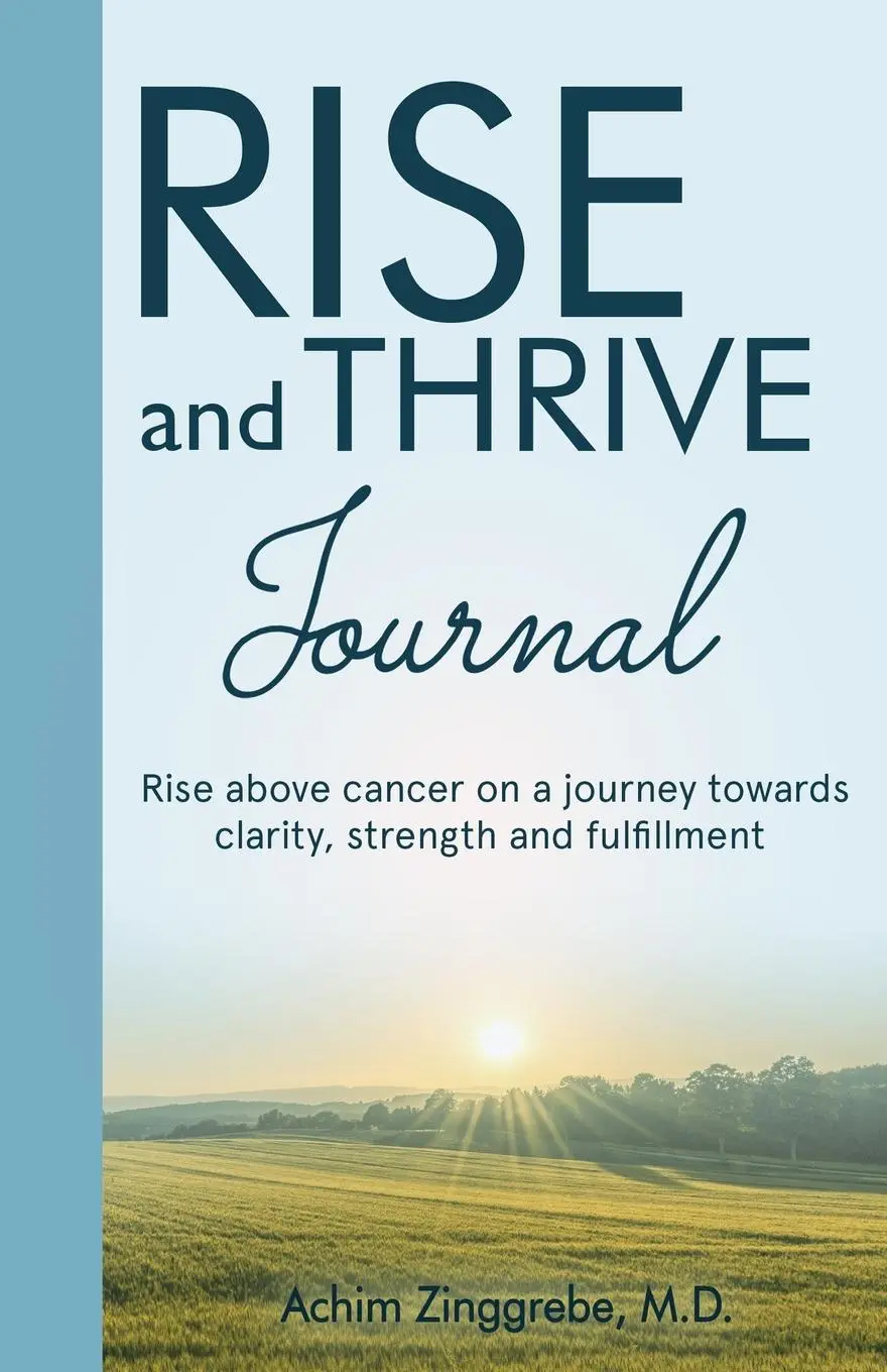 Cover: 9783982611174 | Rise and Thrive Above Cancer Journal | M. D. Achim Zinggrebe | Buch