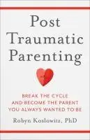 Cover: 9798889831174 | Post-Traumatic Parenting | Robyn Koslowitz | Buch | Englisch | 2025