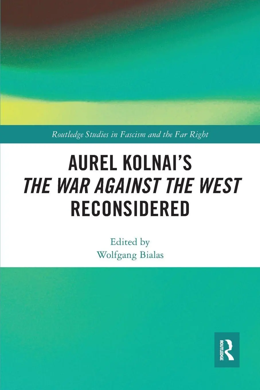 Cover: 9780367661274 | Aurel Kolnai's The War AGAINST the West Reconsidered | Wolfgang Bialas