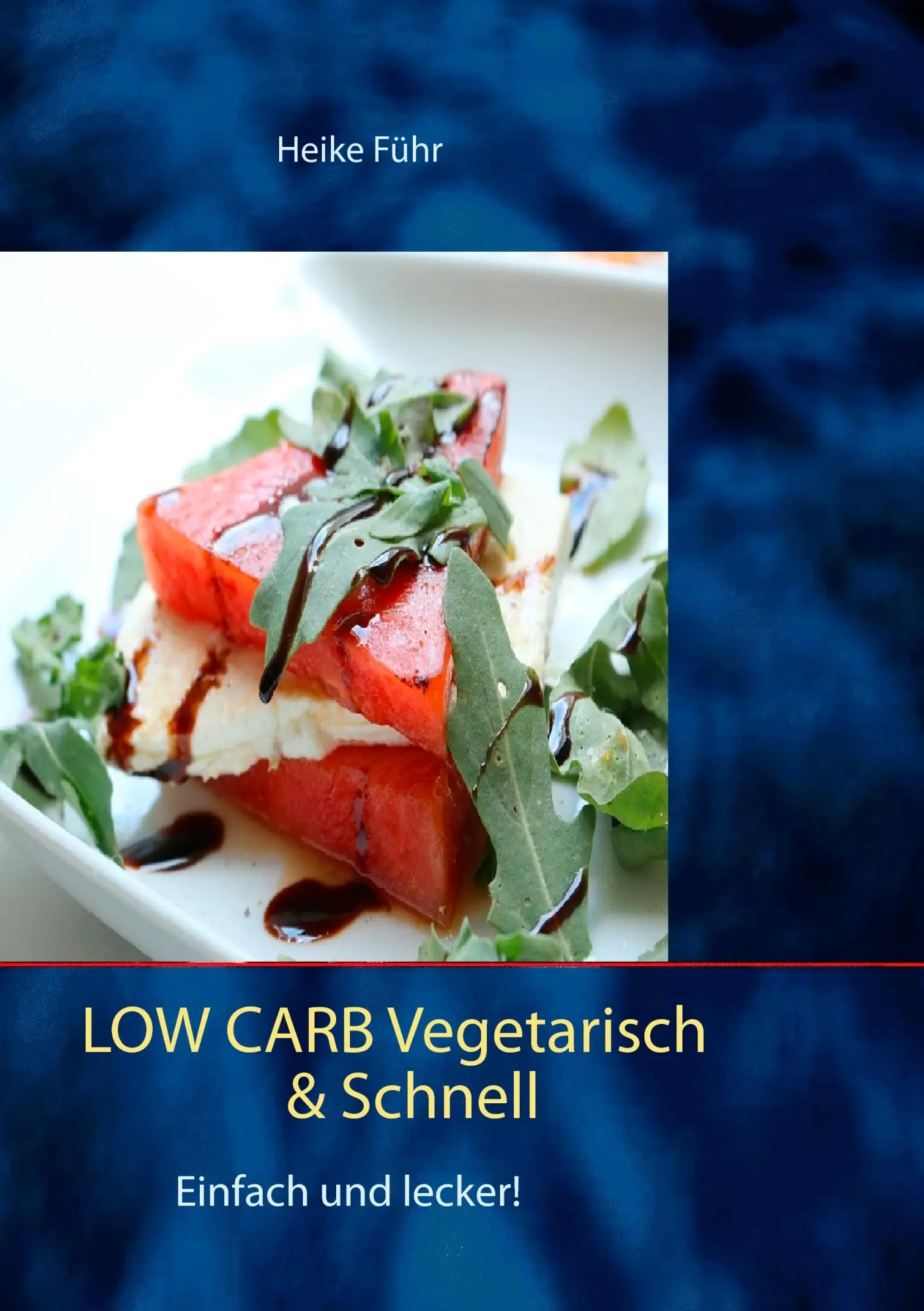 Cover: 9783741271274 | Low Carb vegetarisch &amp; schnell | Einfach und lecker! | Heike Führ
