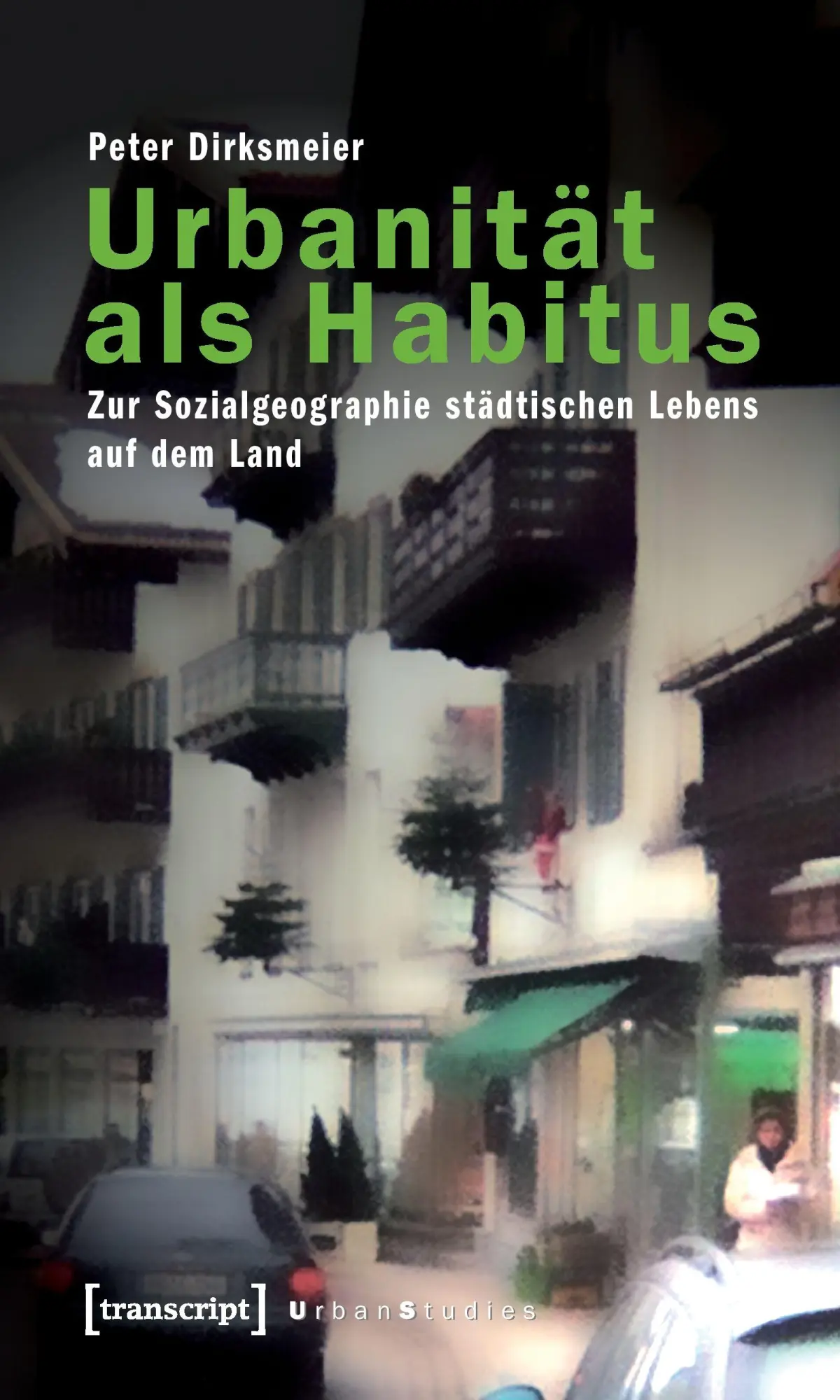 Cover: 9783837611274 | Urbanität als Habitus | Peter Dirksmeier | Taschenbuch | 296 S. | 2016